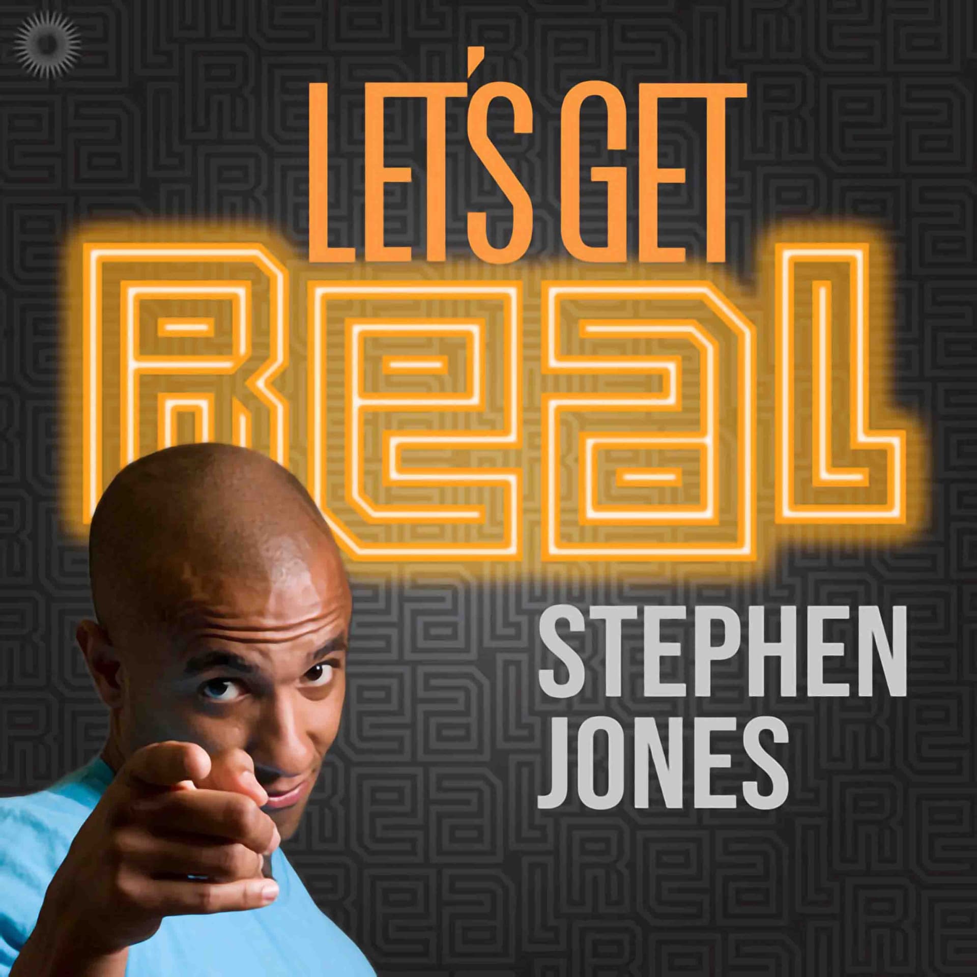 Let’s Get Real with Stephen Jones - Podcasts