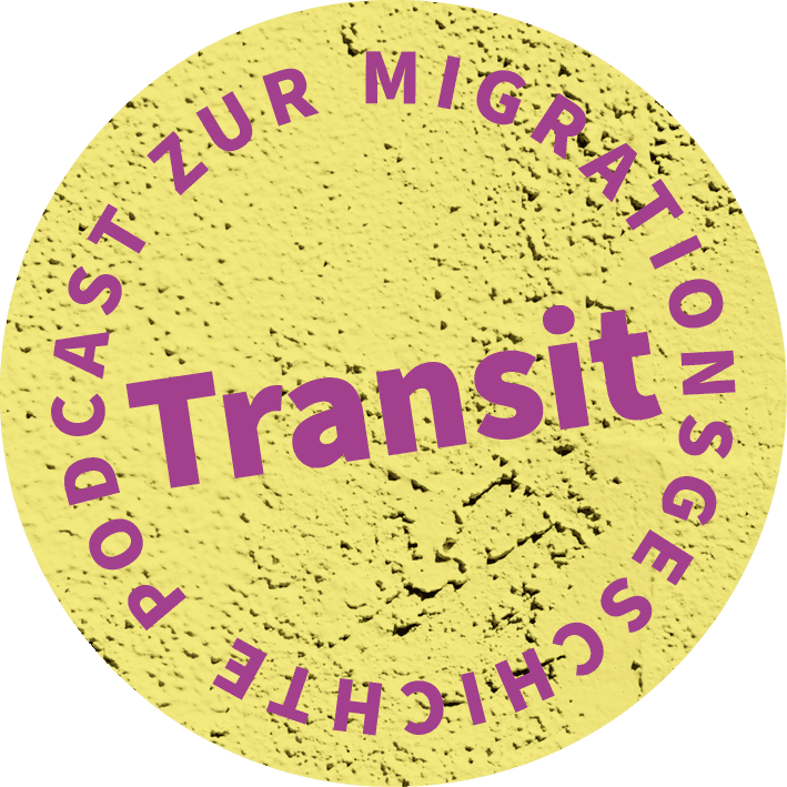 Transit. Der Podcast zur Migrationsgeschichte - Podcasts