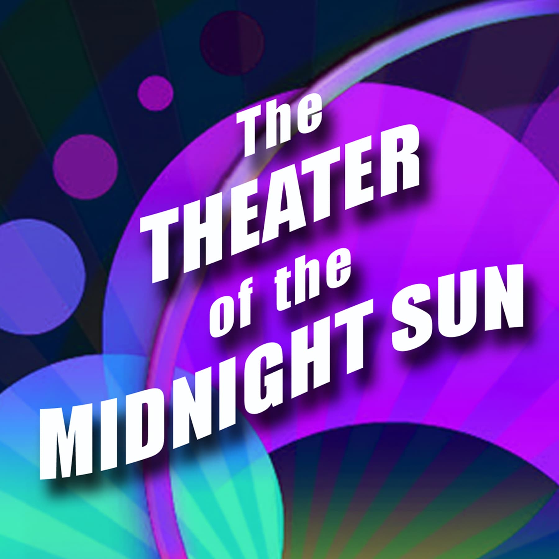 The Theater of the Midnight Sun - Podcasts