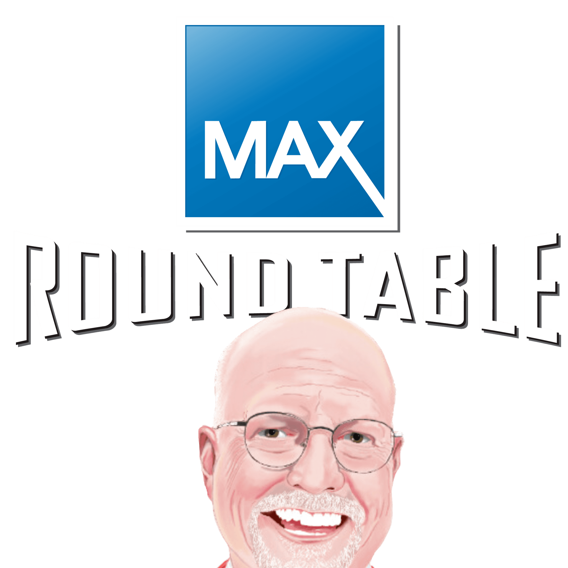 MAX Roundtable - Podcasts
