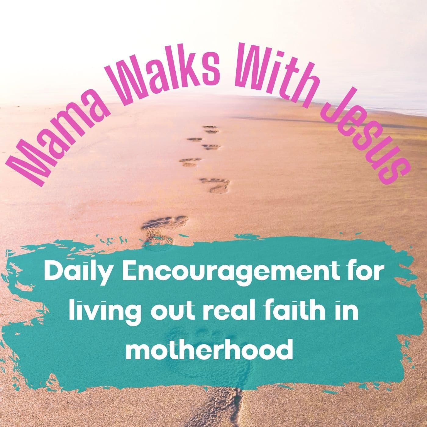 Mama Walks With Jesus :Daily Encouragement for living out real faith in motherhood.