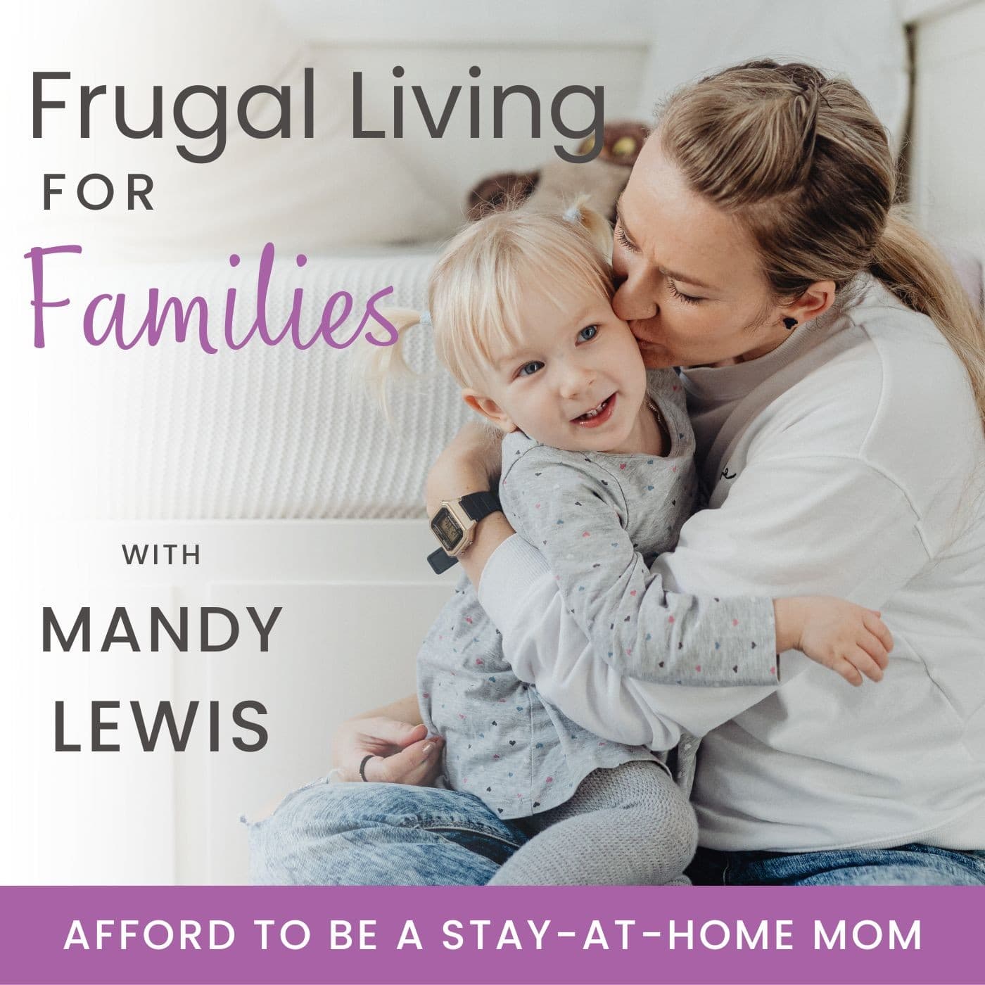 Frugal Living for Families | Become a Stay-at-Home Mom, Saving Money, Get out of Debt, Easy Budgeting, Single-Income Strategies - Podcasts