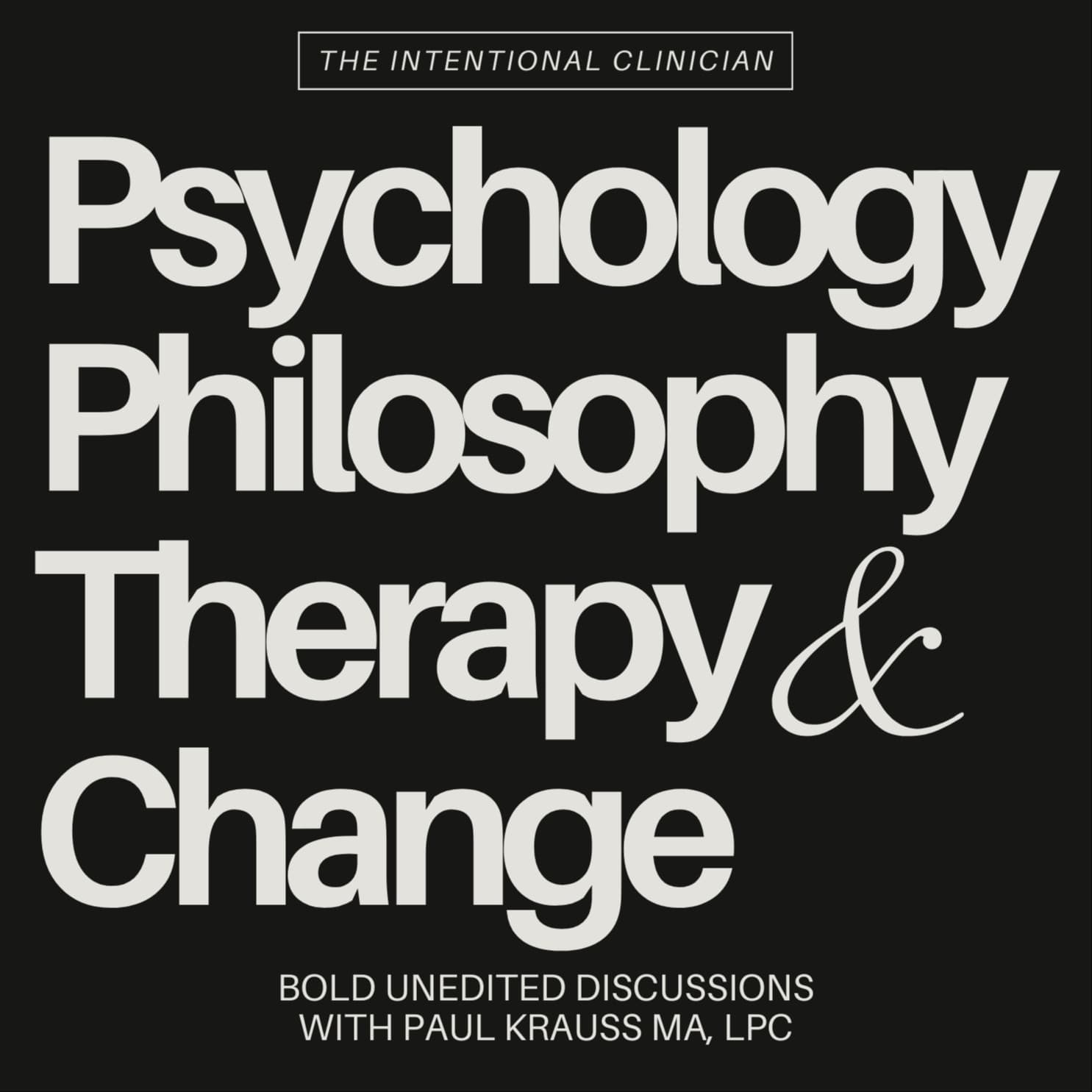The Intentional Clinician: Psychology, Philosophy, Therapy, & Change - Podcasts