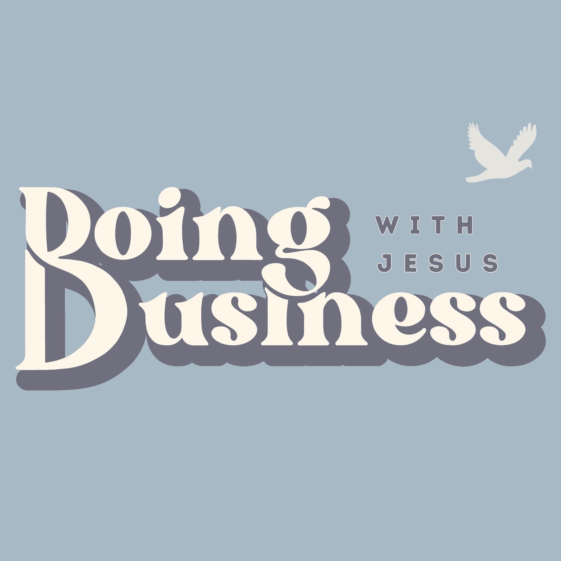 Doing Business With Jesus - Podcasts