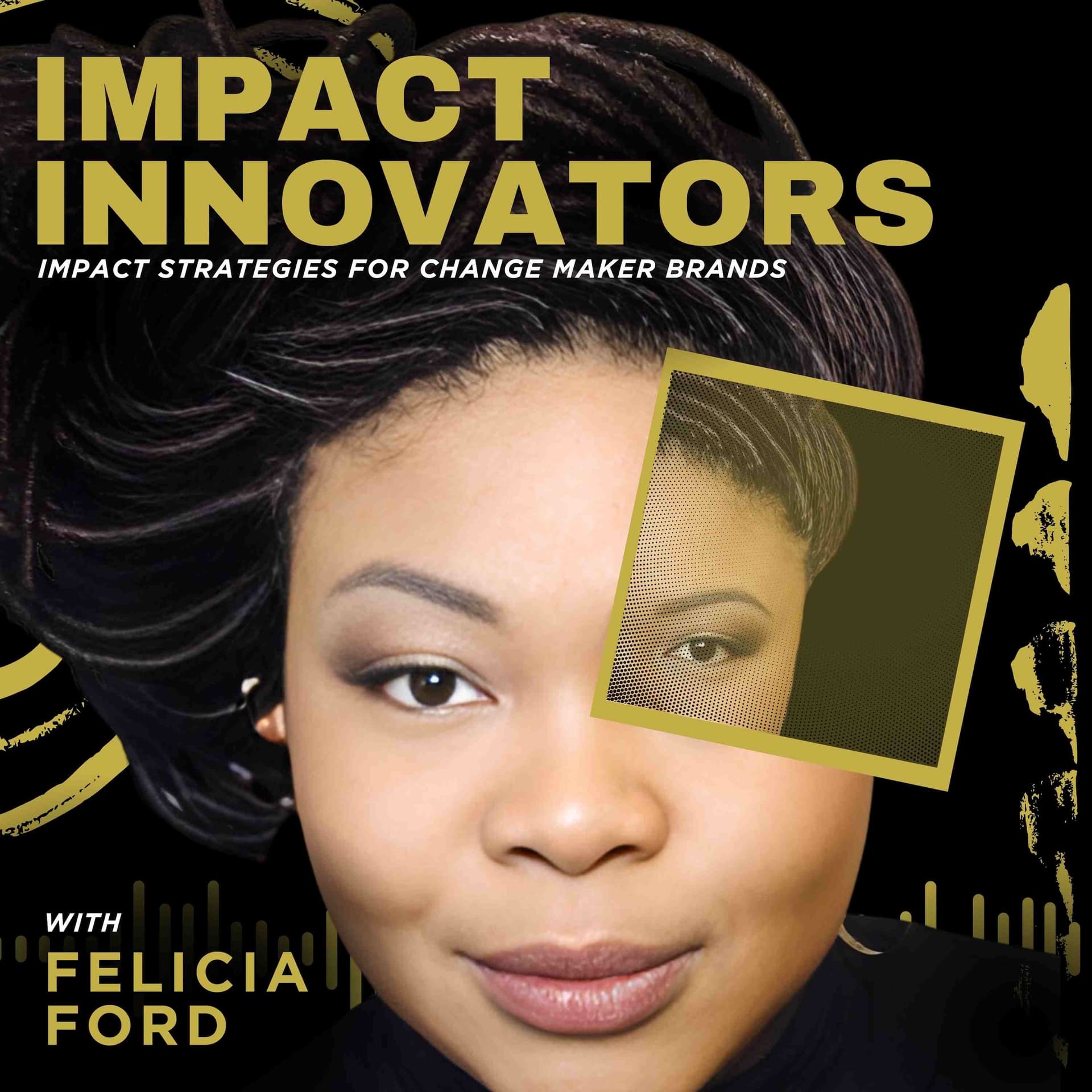 Impact Innovators with Felicia Ford - Podcasts