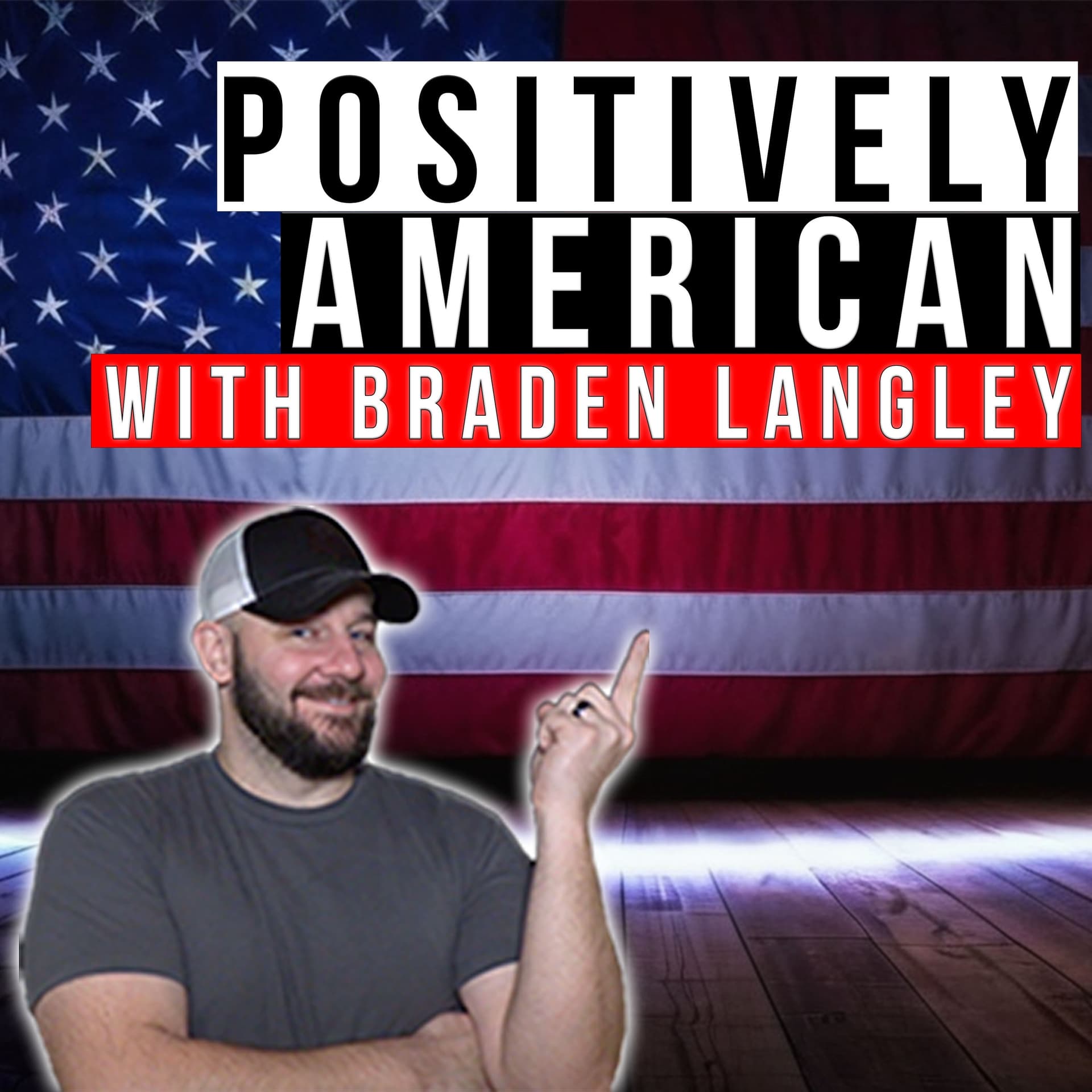 Positively American with Braden Langley - Podcasts