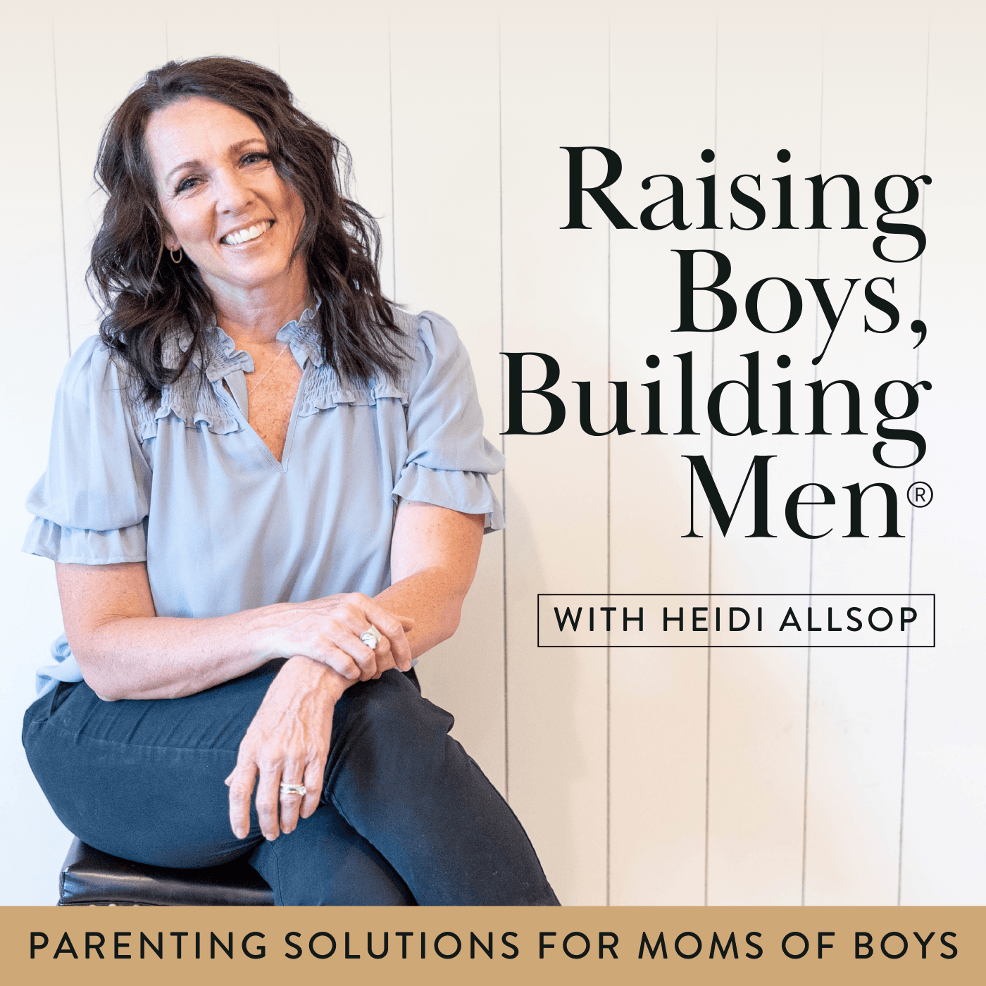 Raising Boys Building Men ®/Parenting Solutions For Moms And Boys - Podcasts