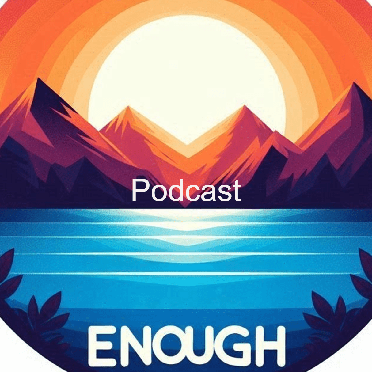 Enough and Other Magic Words - Podcasts