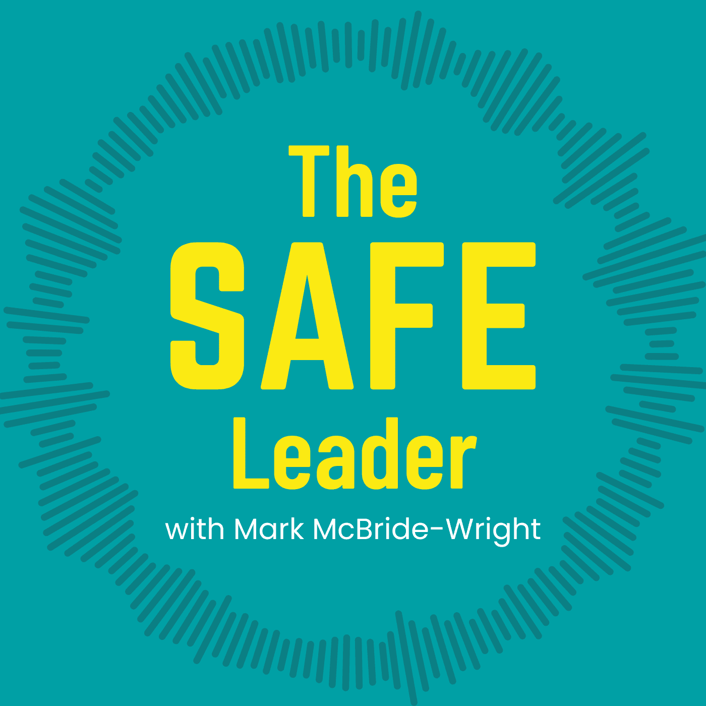The SAFE Leader with Mark McBride-Wright - Podcasts