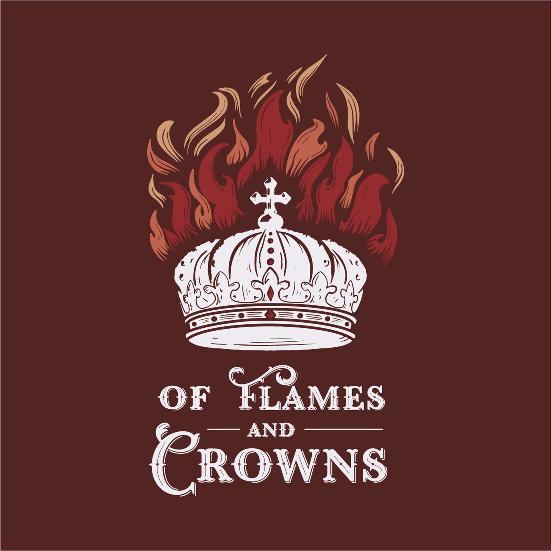 Of Flames and Crowns - Podcasts