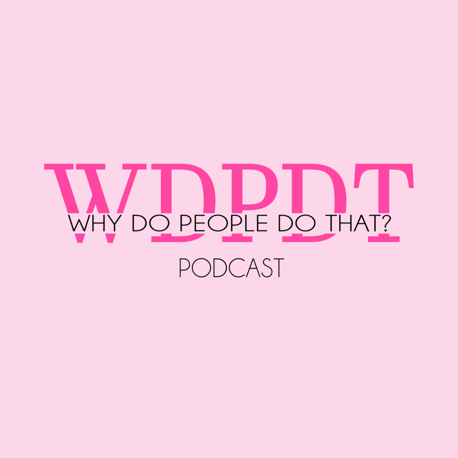 Why Do People Do That? - Podcasts