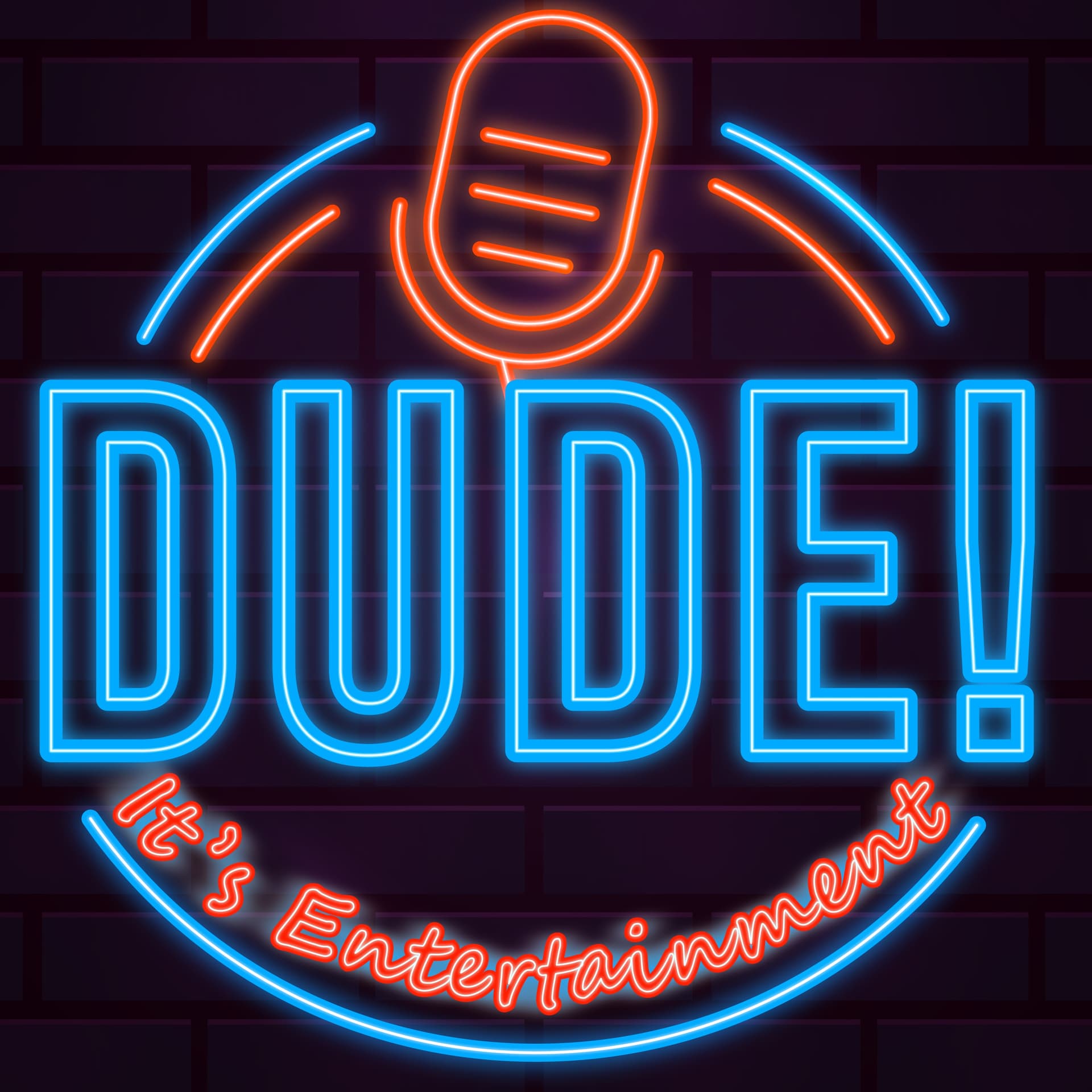 Dude, It’s Entertainment! - Podcasts
