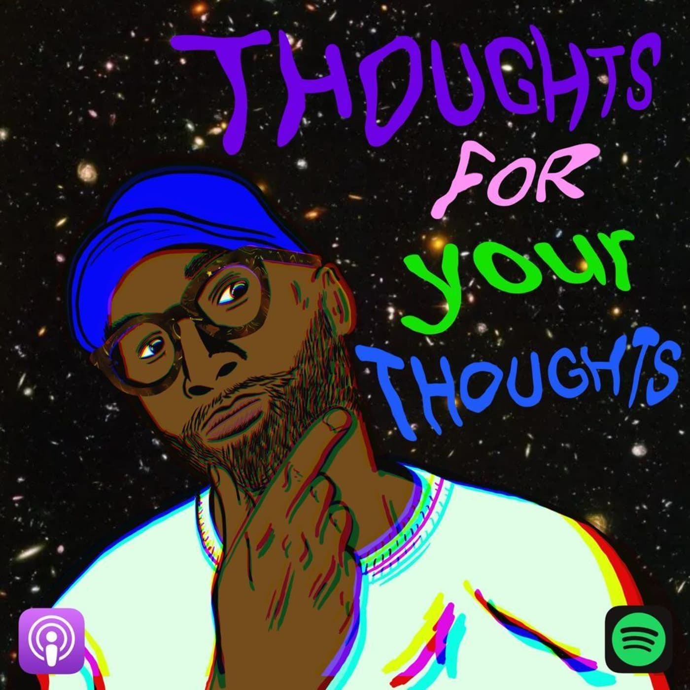 Thoughts for your thoughts Podcast - Podcasts