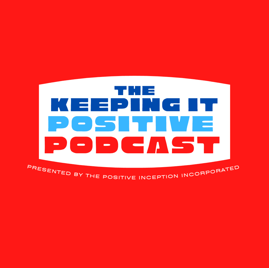 The Keeping It Positive Podcast - Podcasts