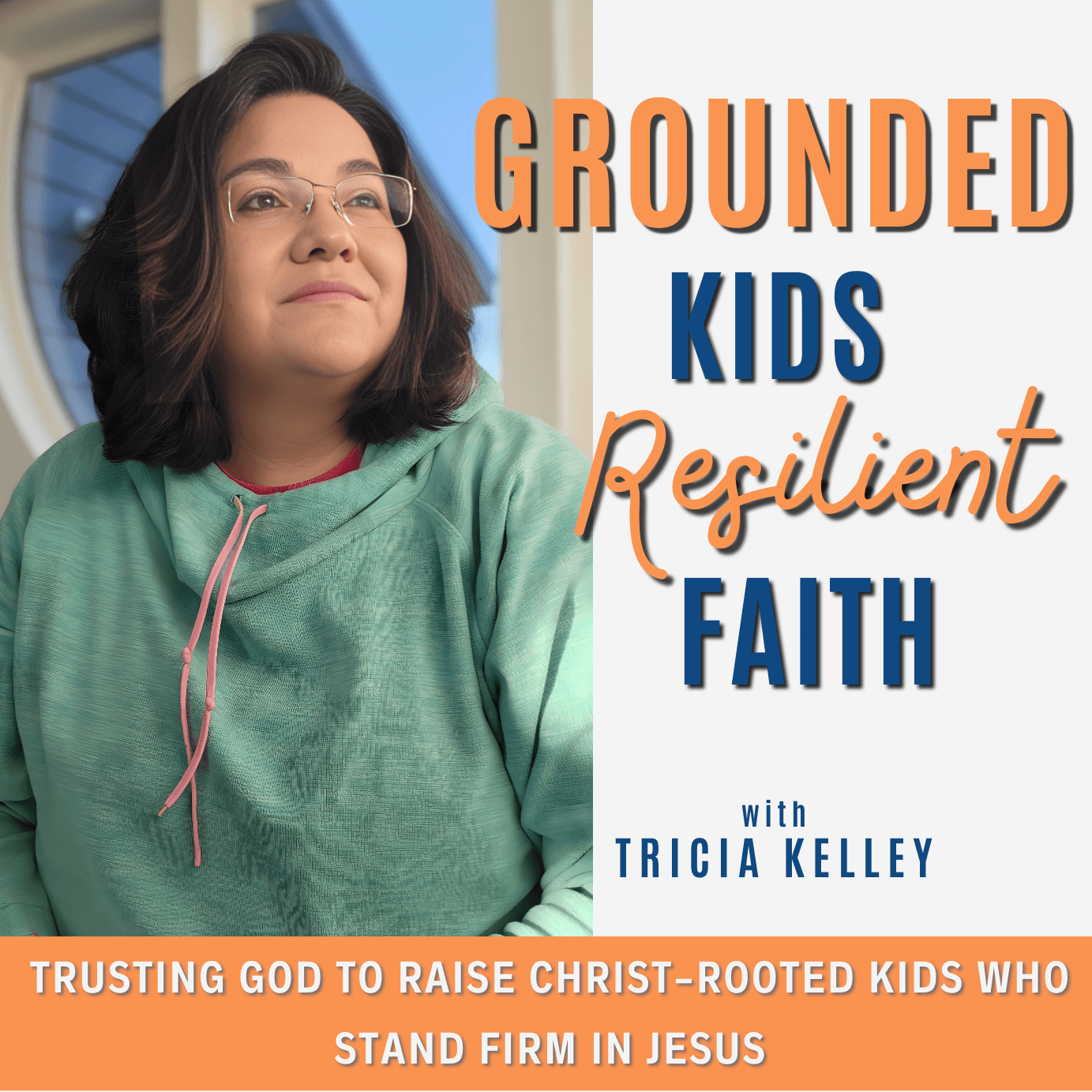 Grounded Kids Resilient Faith I Christian Parenting, Family Discipleship, Raising Kids in Faith, Healing in Motherhood - Podcasts