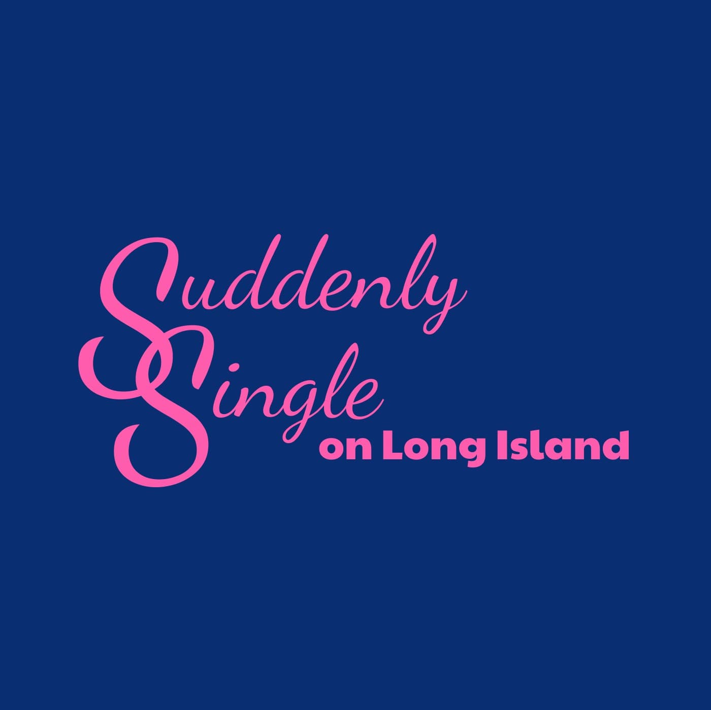 Suddenly Single On Long Island - Podcasts