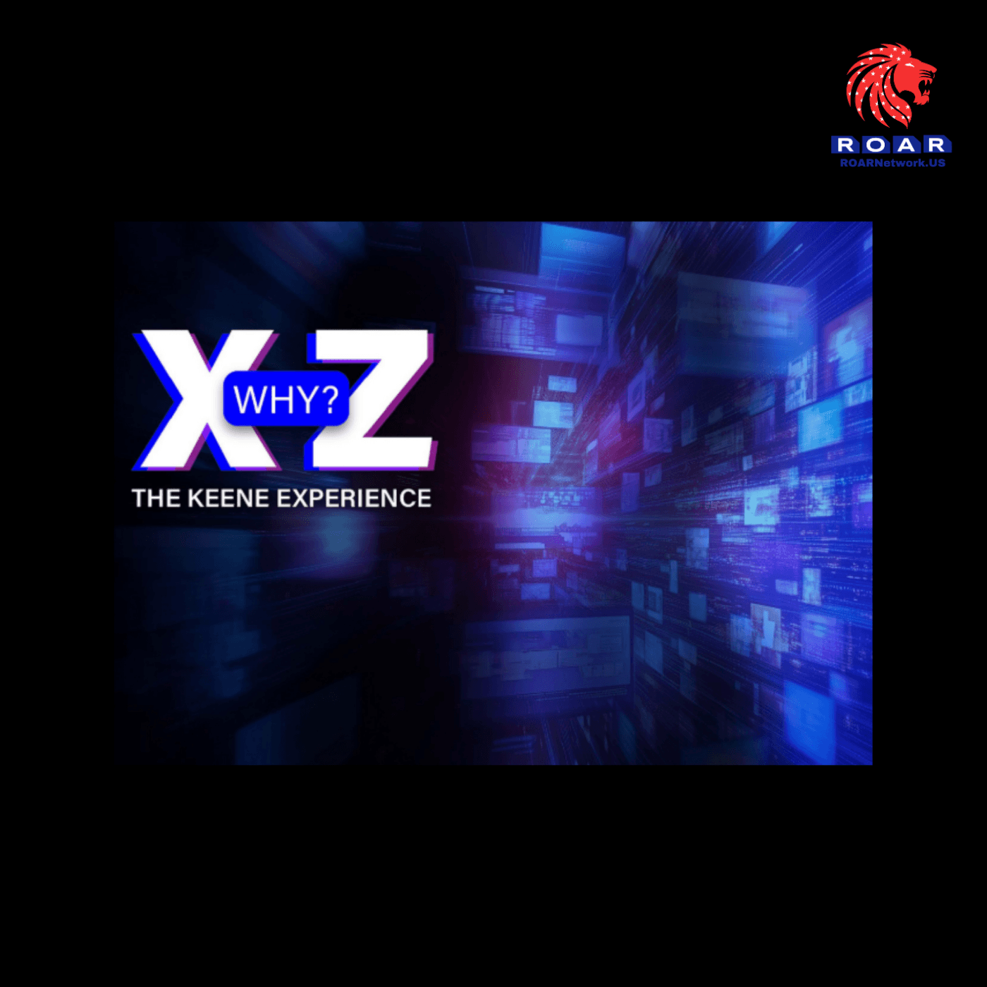 The Keene Experience: XWHY?Z Podcast on ROARNetwork.us - Podcasts