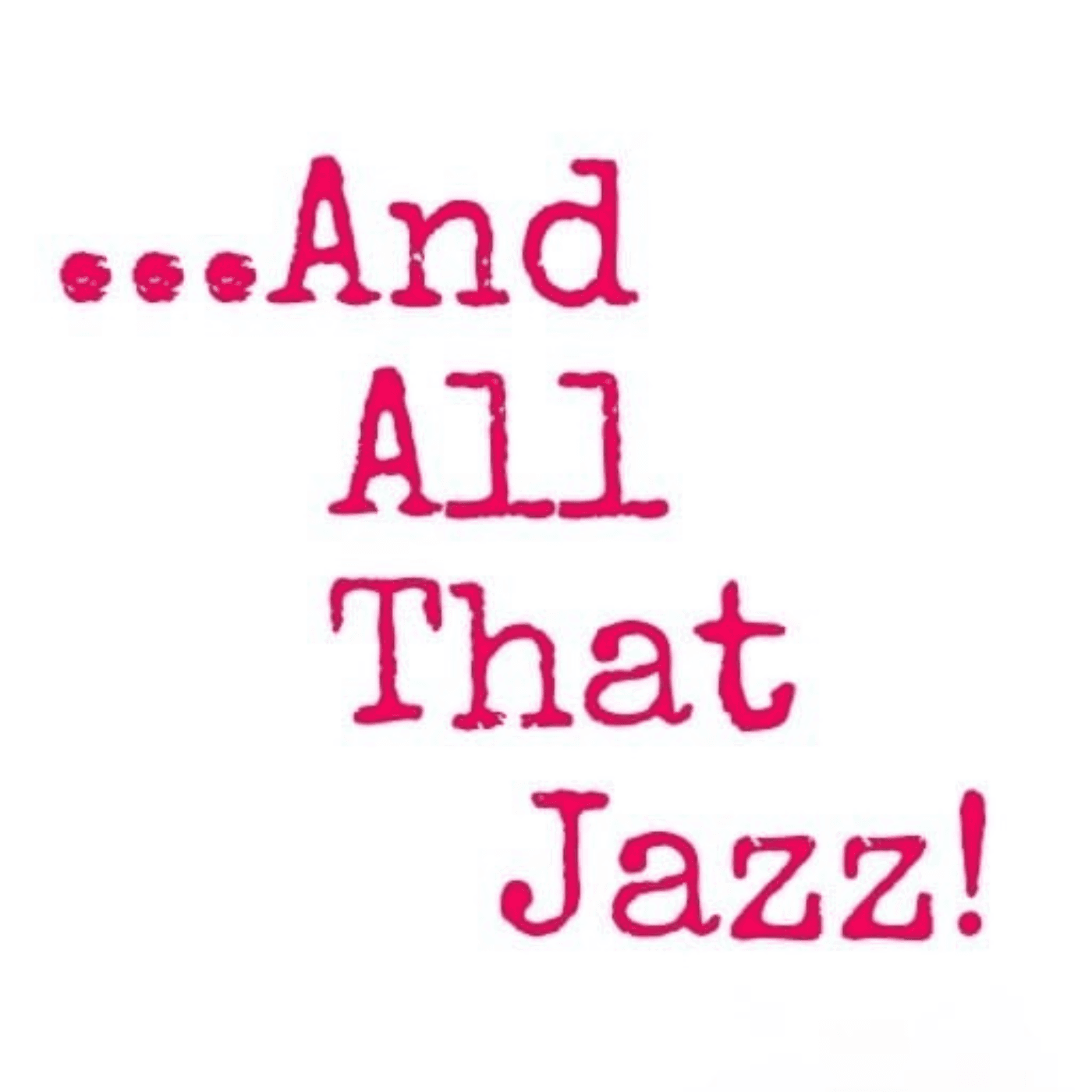 And All That Jazz - Podcasts