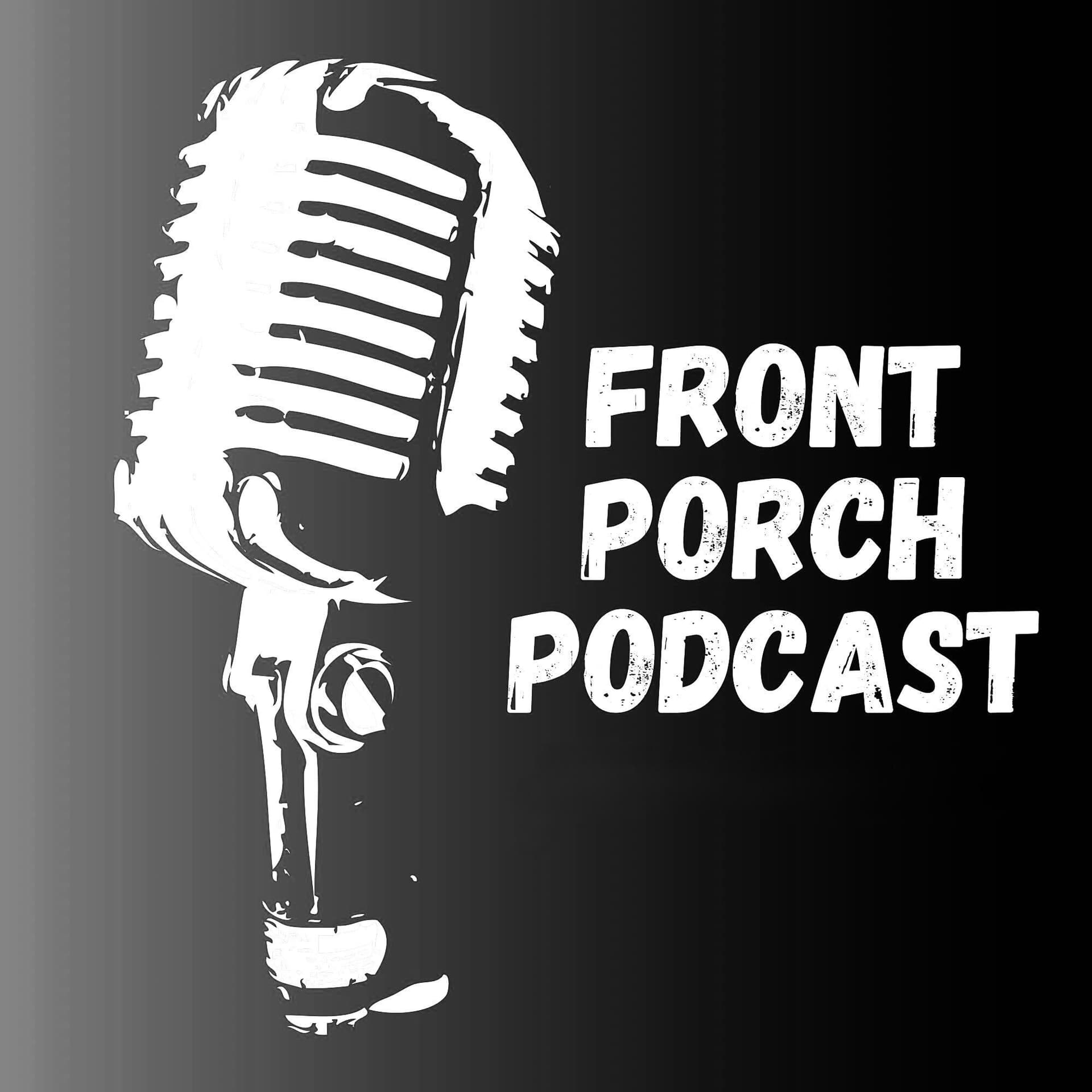 The frontporchpodcast25’s Podcast - Podcasts