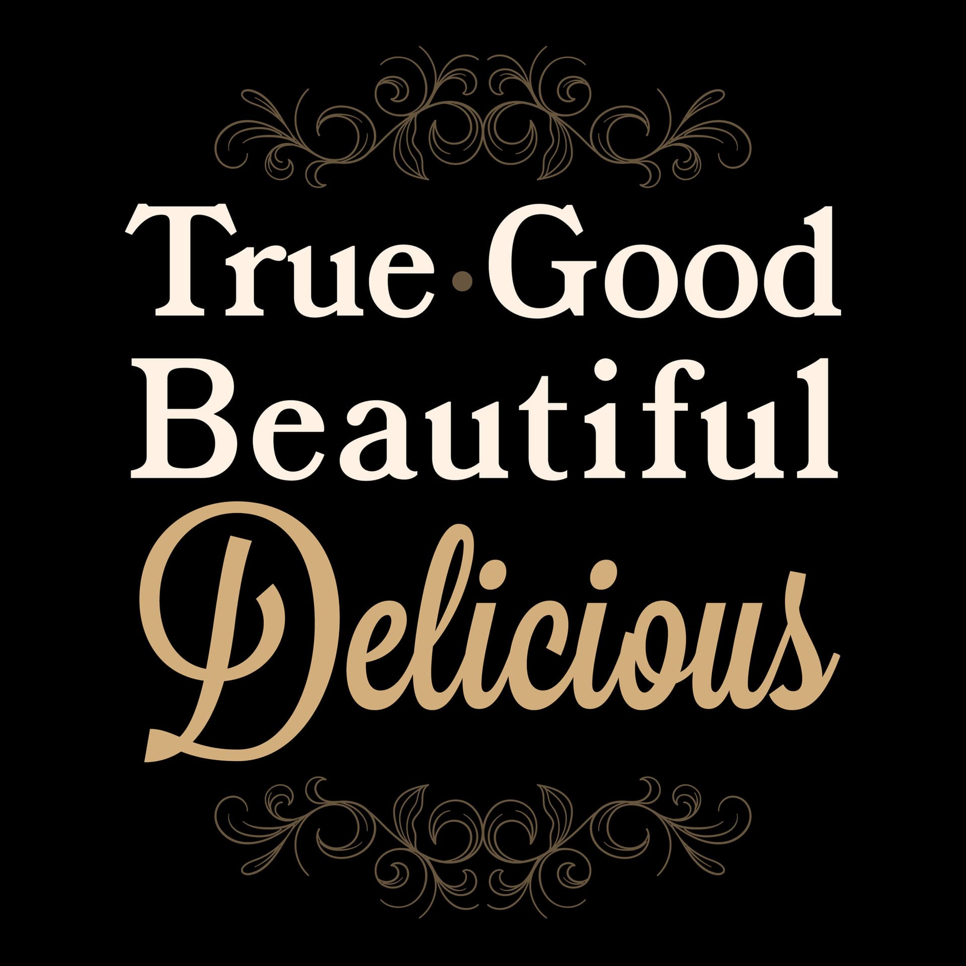 True, Good, Beautiful & Delicious - Podcasts