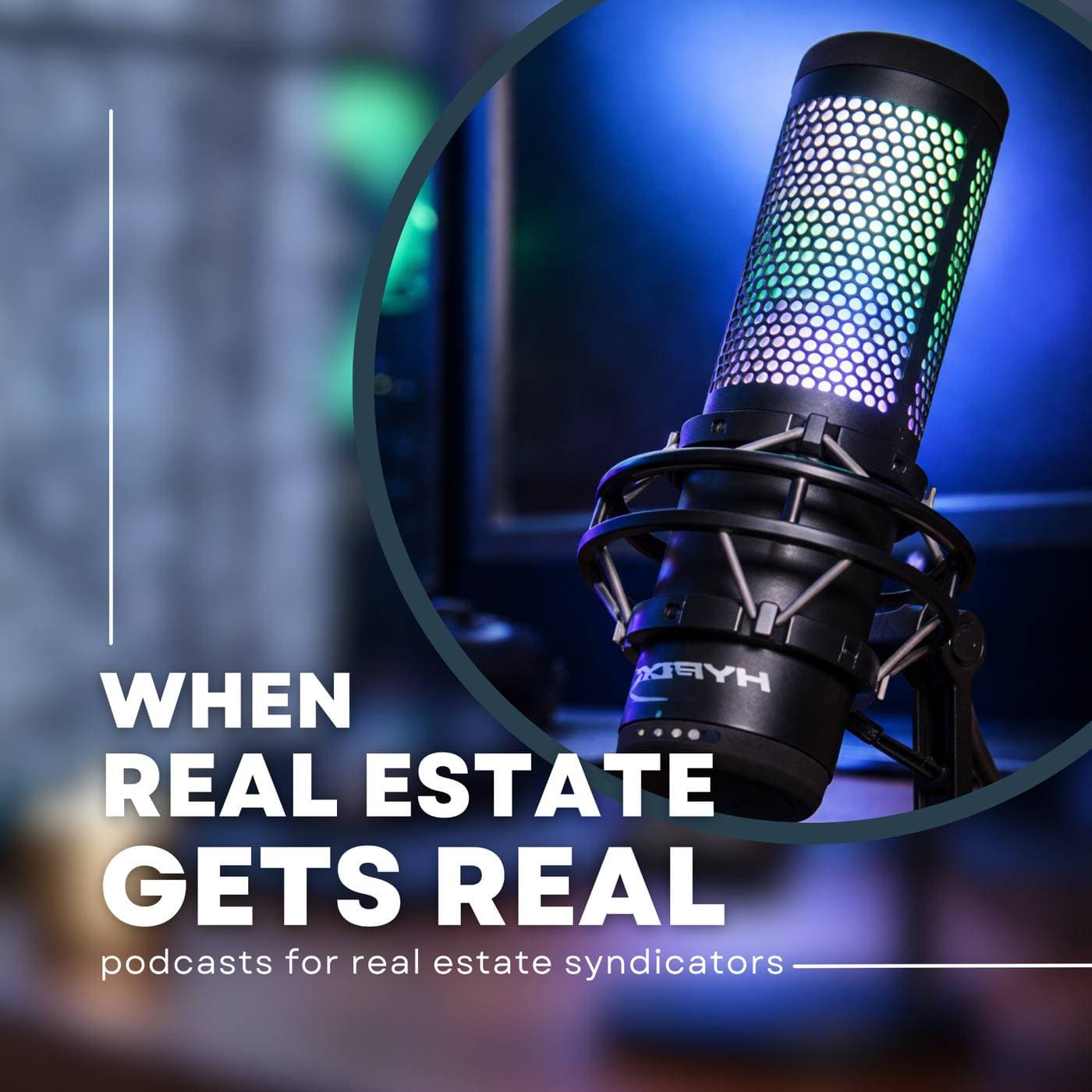 When Real Estate Gets Real - Podcasts