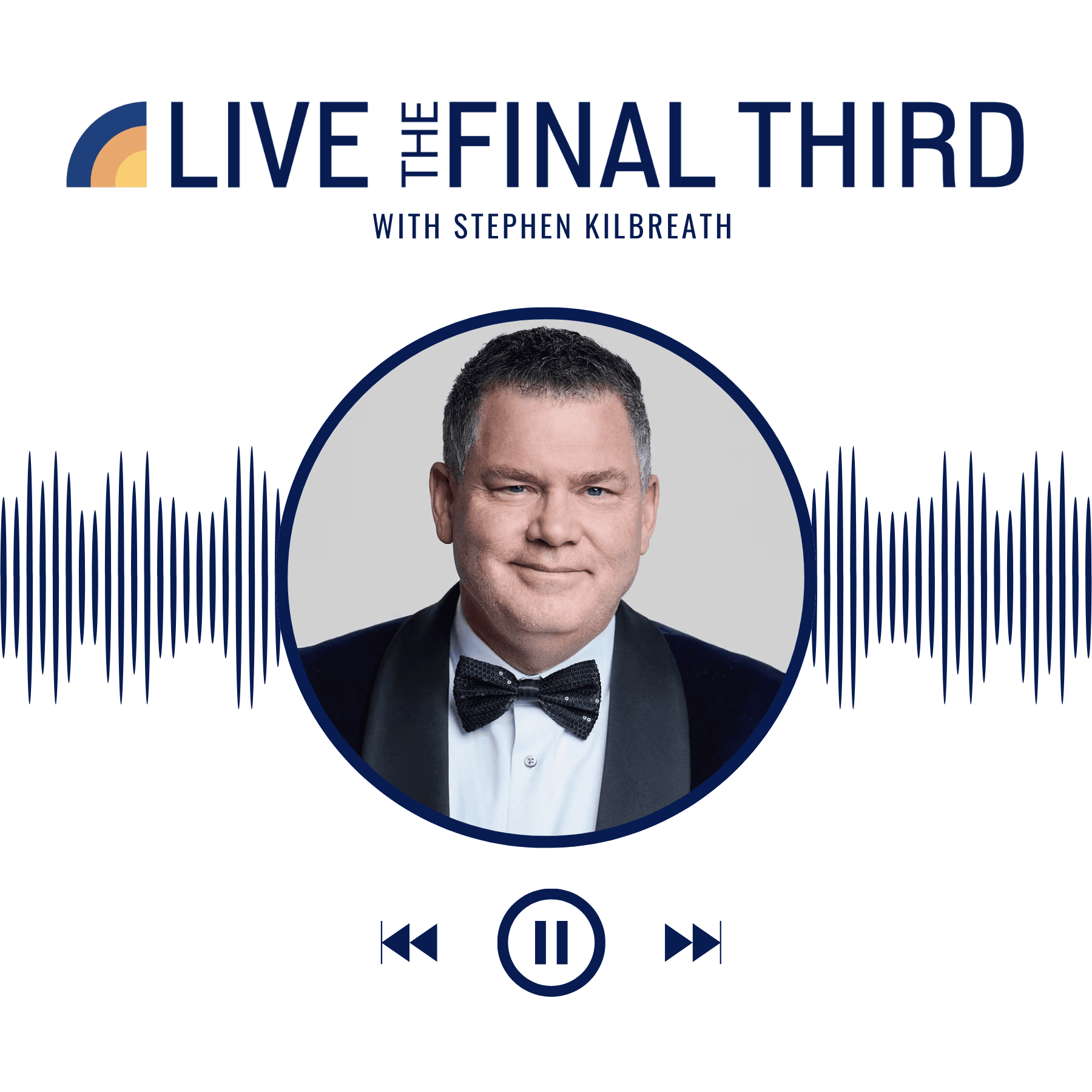 Live The Final Third with Stephen Kilbreath - Podcasty