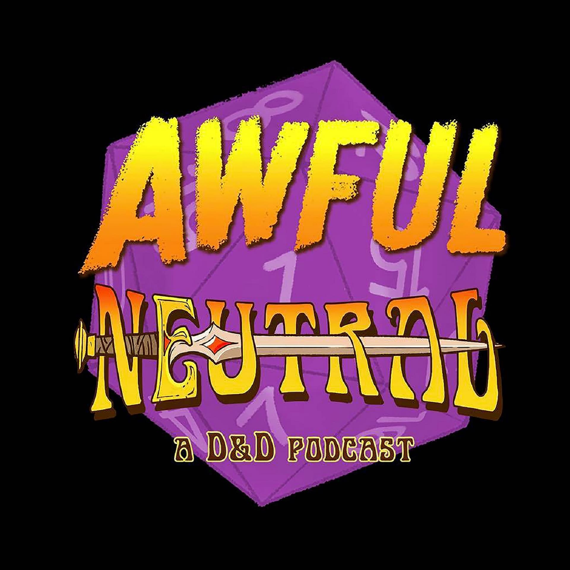 Awful Neutral: A Dungeons and Dragons Debacle - Podcasts