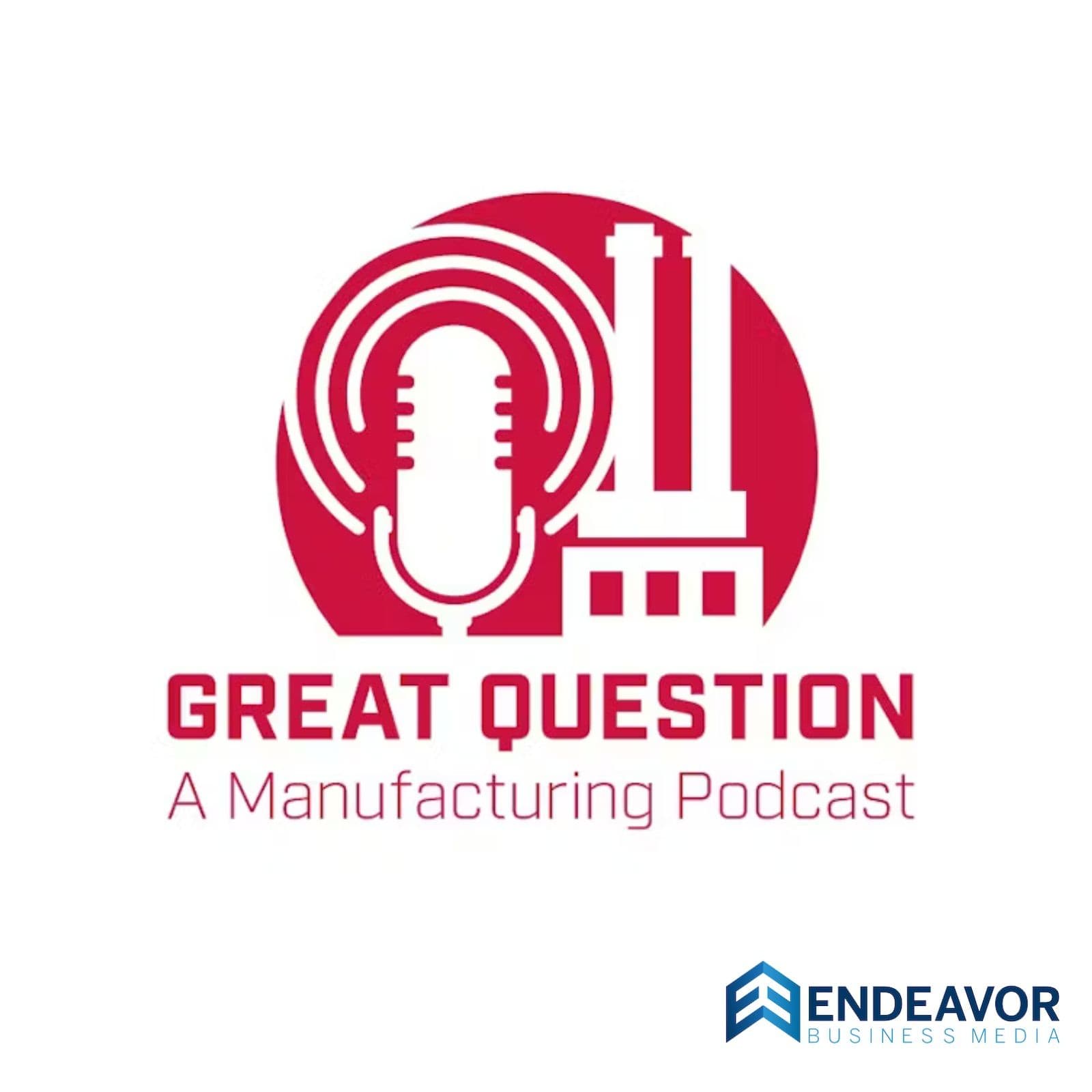 Great Question: A Manufacturing Podcast - Podcasts