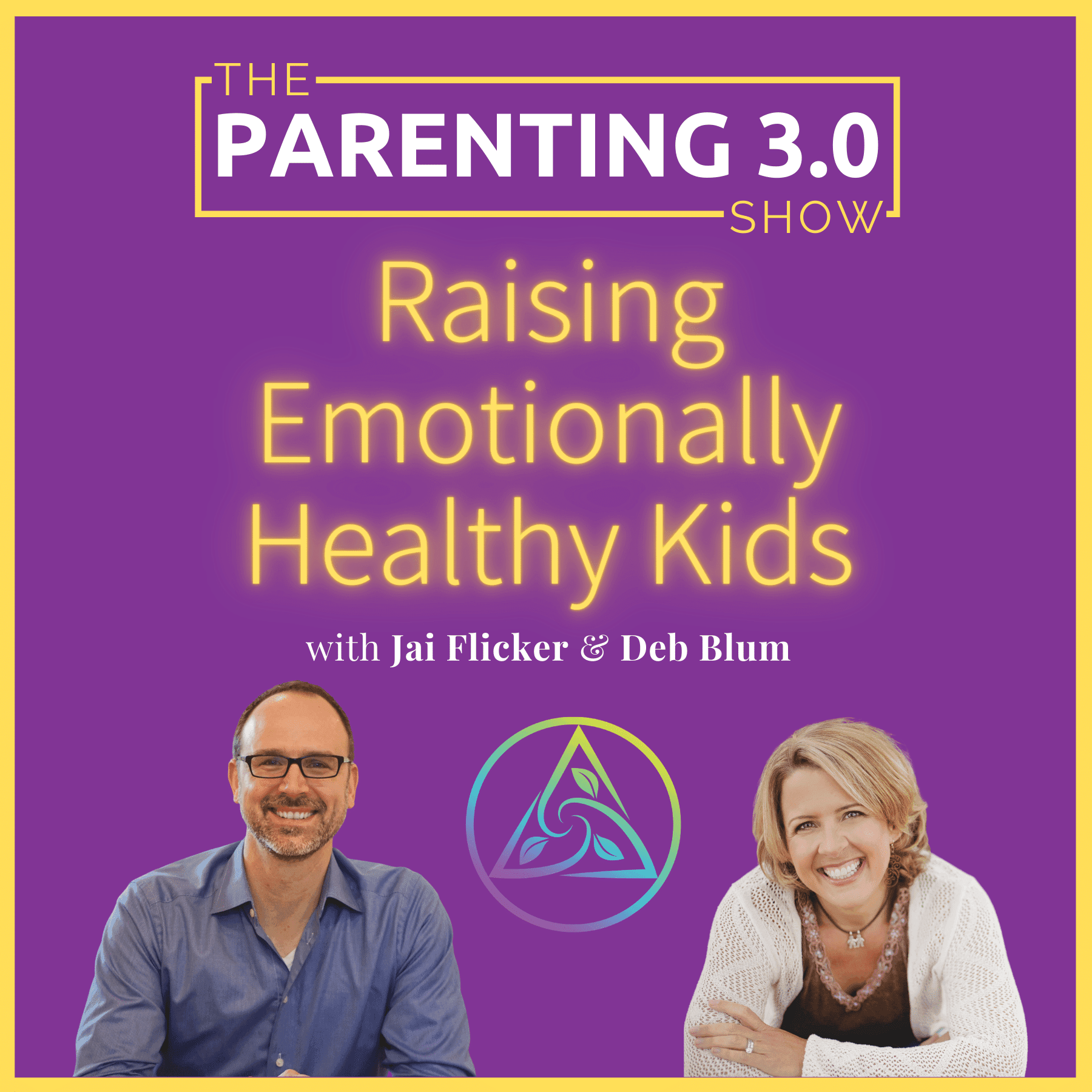 The Parenting 3.0 Show - Raising Emotionally Healthy Kids - Podcasts