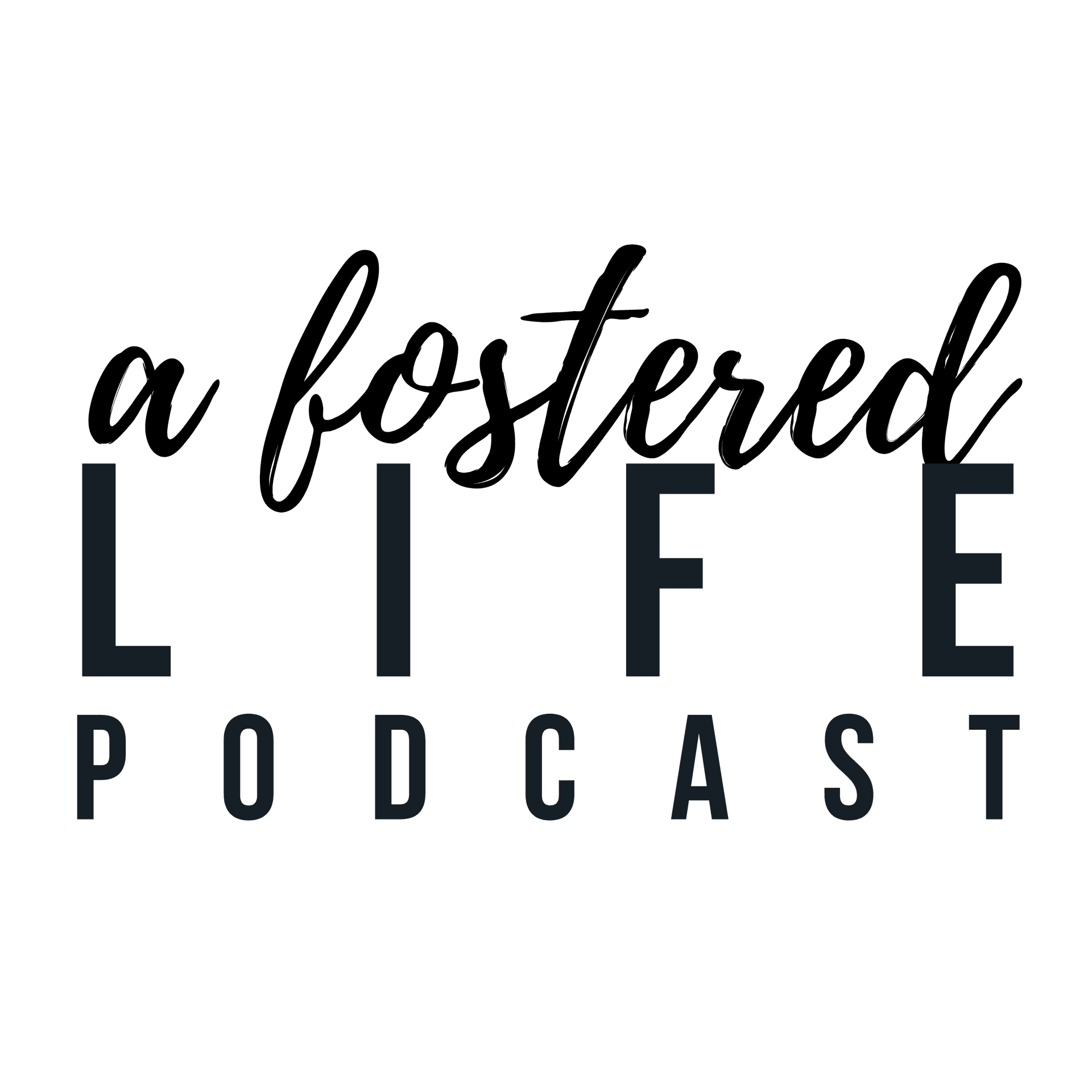 A Fostered Life Podcast - Podcasts
