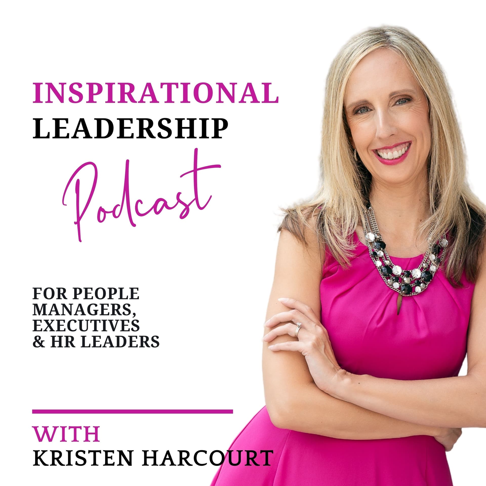 Inspirational Leadership for People Managers, Executives & HR Leaders - Podcasts
