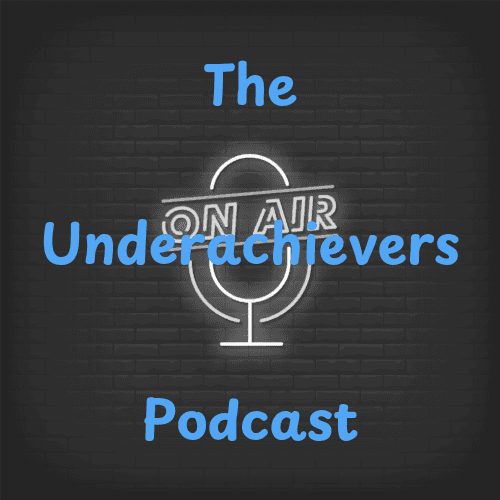 Underachievers Podcast - Podcasts