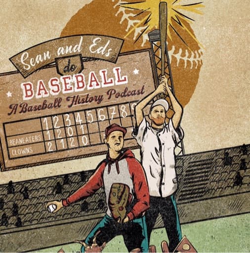 Sean and Eds Do Baseball - Podcasts