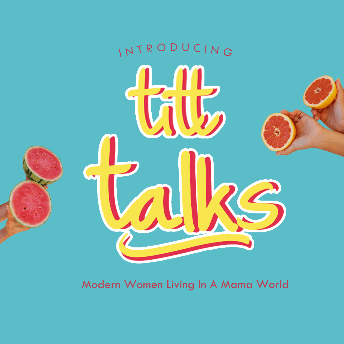 The TITT Talks Podcast - Modern Women Living in a Mama World - Podcasts