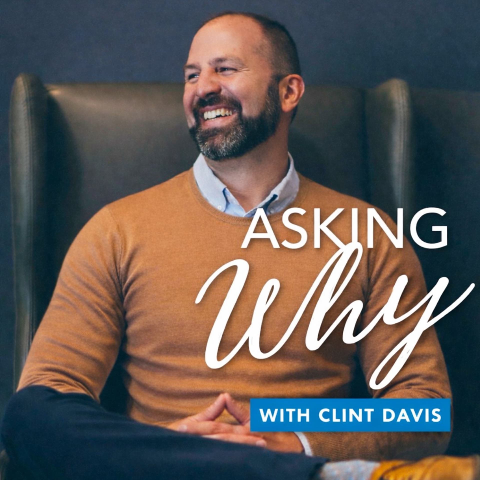 Asking Why with Clint Davis - Podcasts