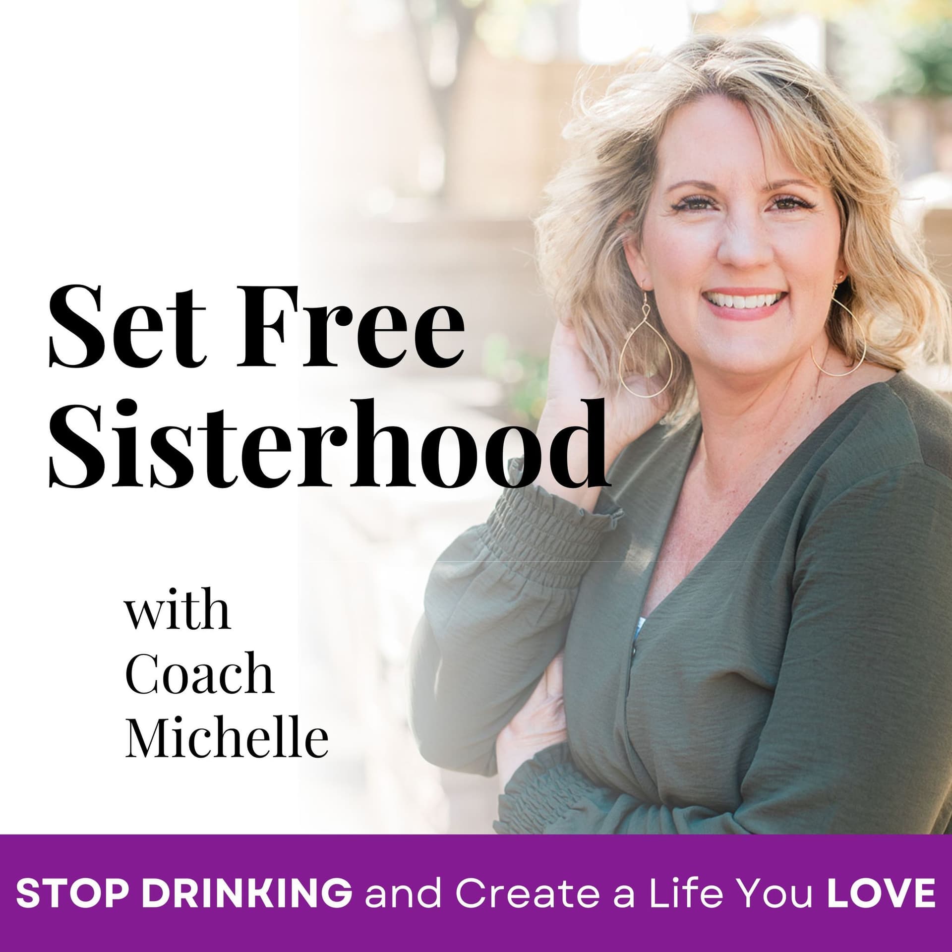 SET FREE SISTERHOOD-how to stop drinking, over drinking, binge drinking, christian sobriety podcast, quit drinking, sobriety, christian women - Podcasts