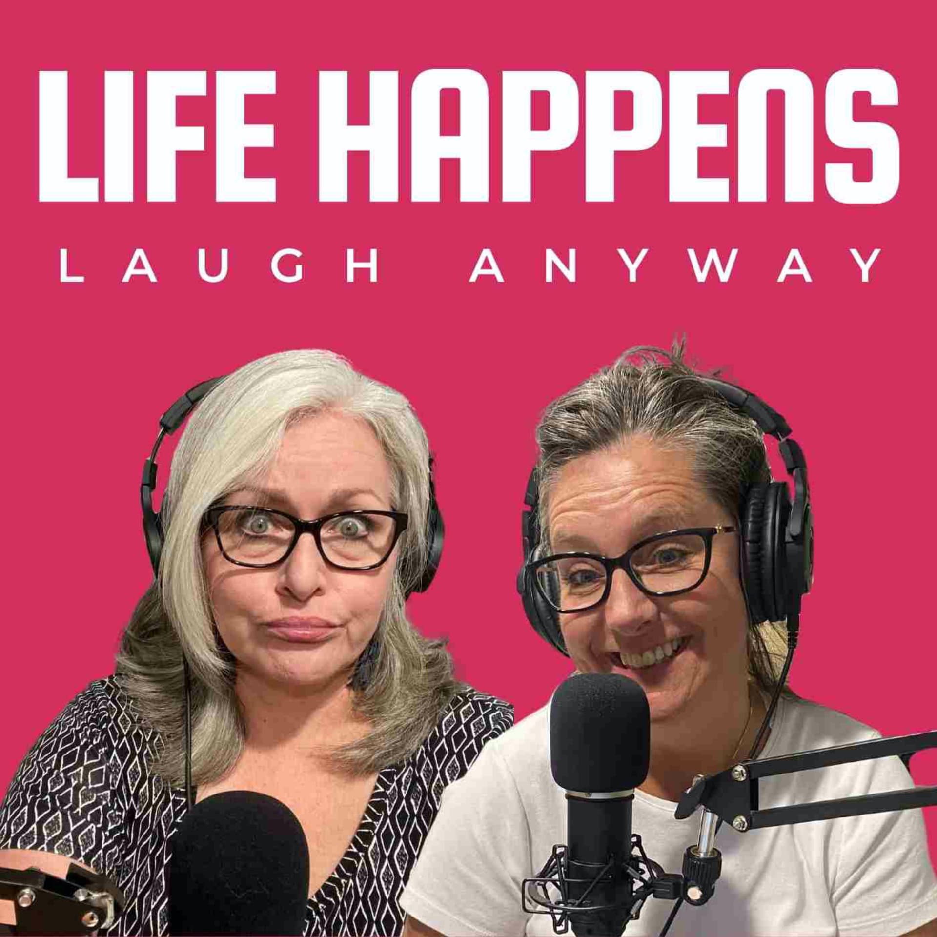 Life Happens Laugh Anyway - Podcasts