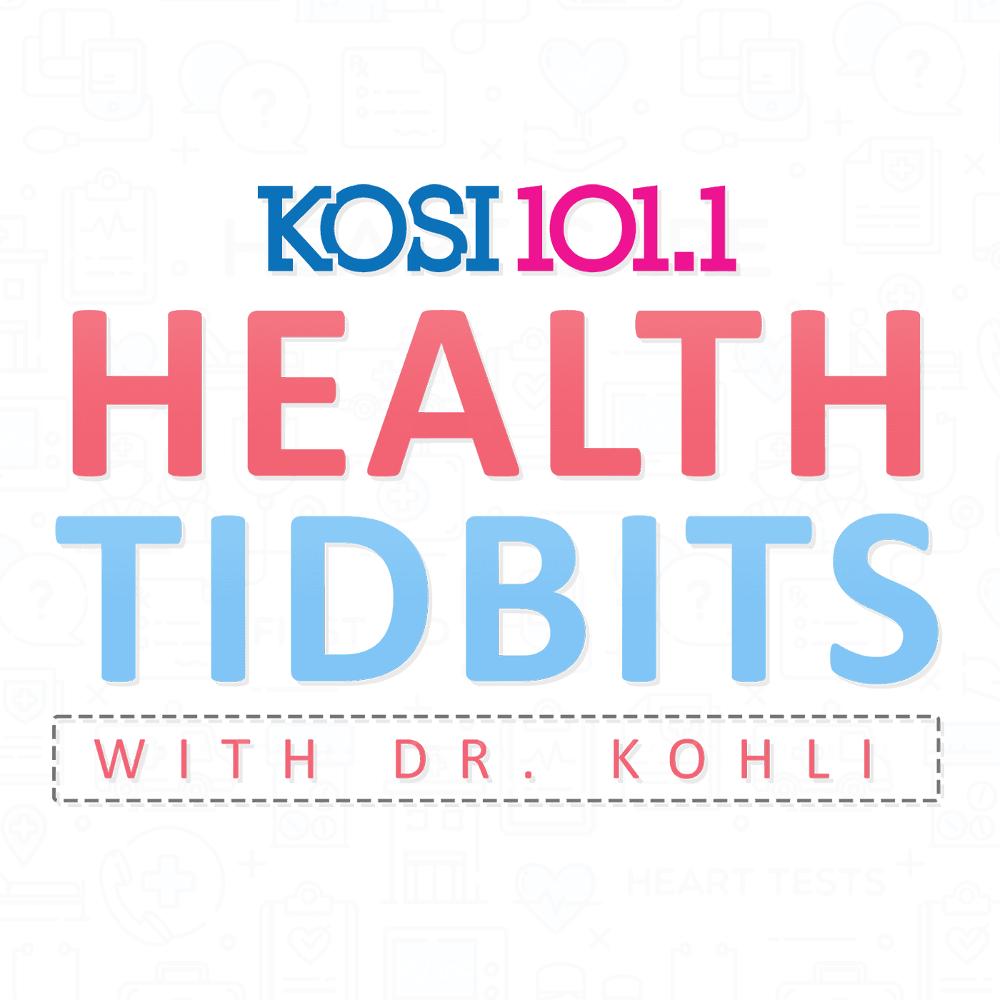 KOSI 101.1 Health Tidbits with Dr. Kohli - Podcasts