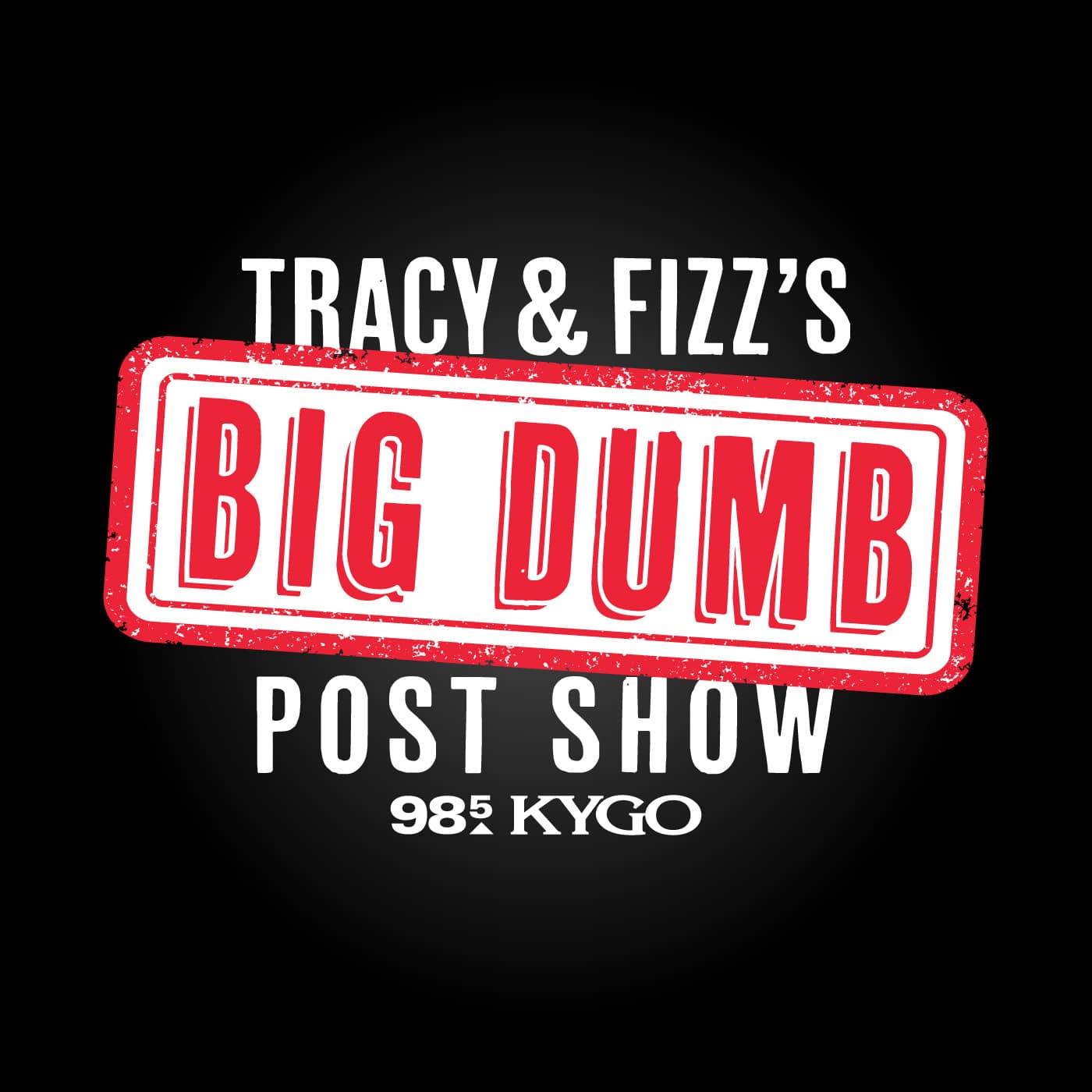 Tracy and Fizz's Big Dumb Post Show - Podcasts