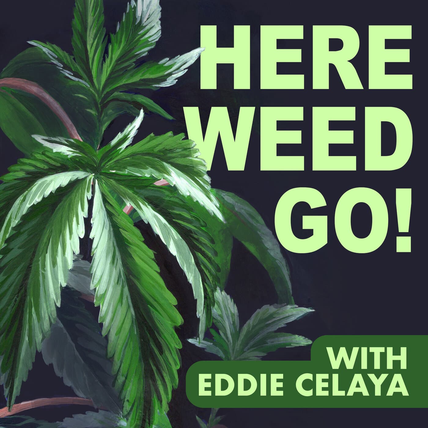Here Weed Go! - Podcasts