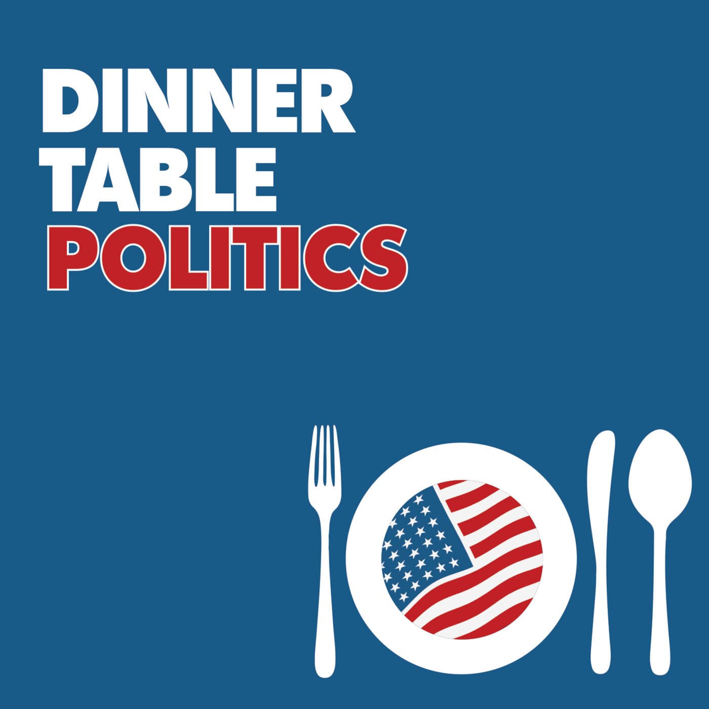 Dinner Table Politics - Podcasts