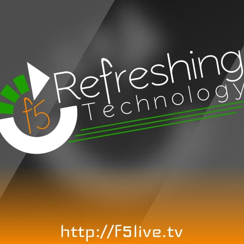 F5 Live: Refreshing Technology (Video) - Podcasts