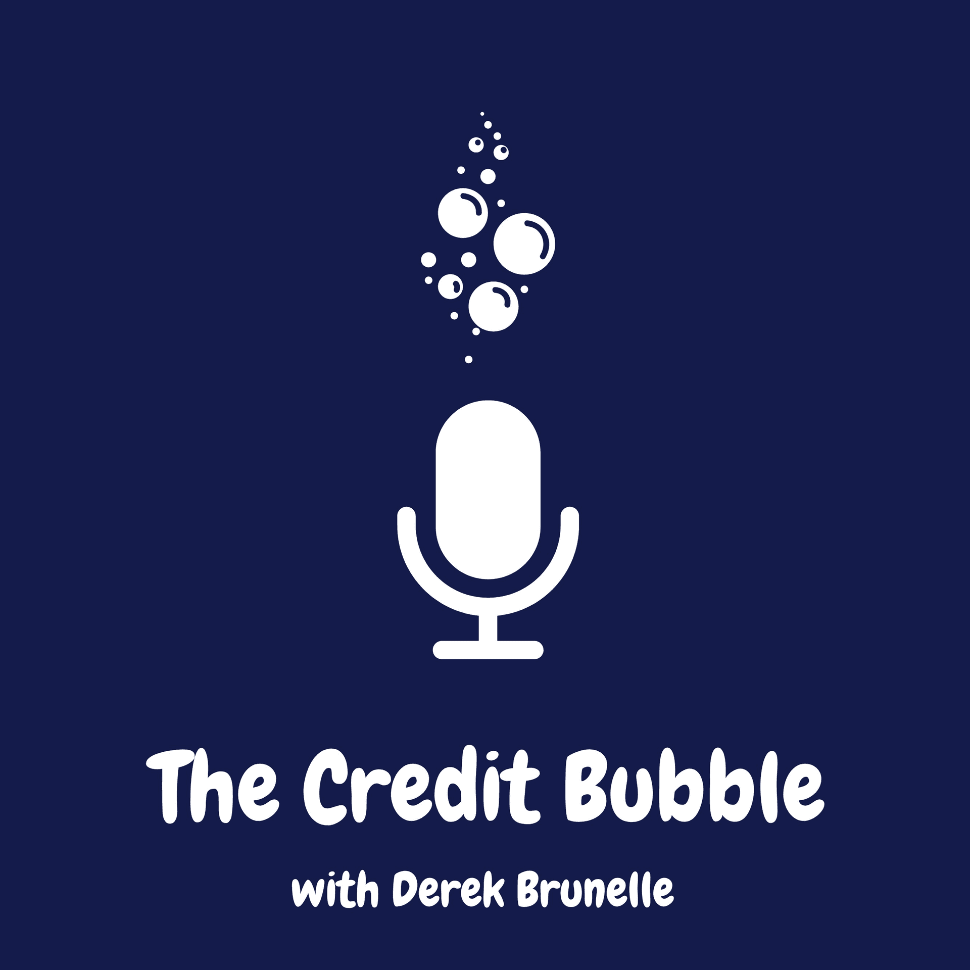 The Credit Bubble with Derek Brunelle - Podcast