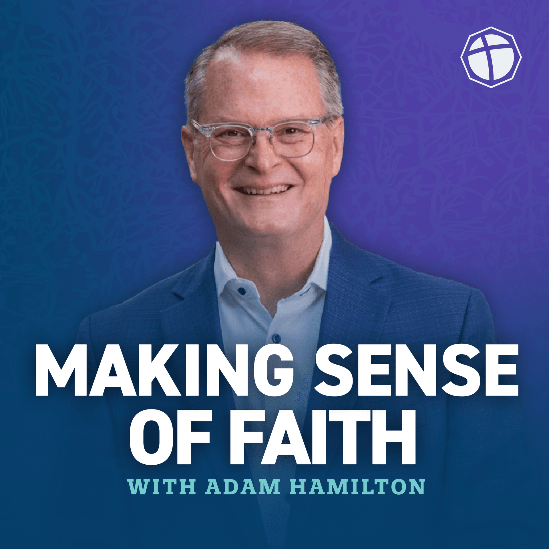 Making Sense of Faith with Adam Hamilton - Podcasts