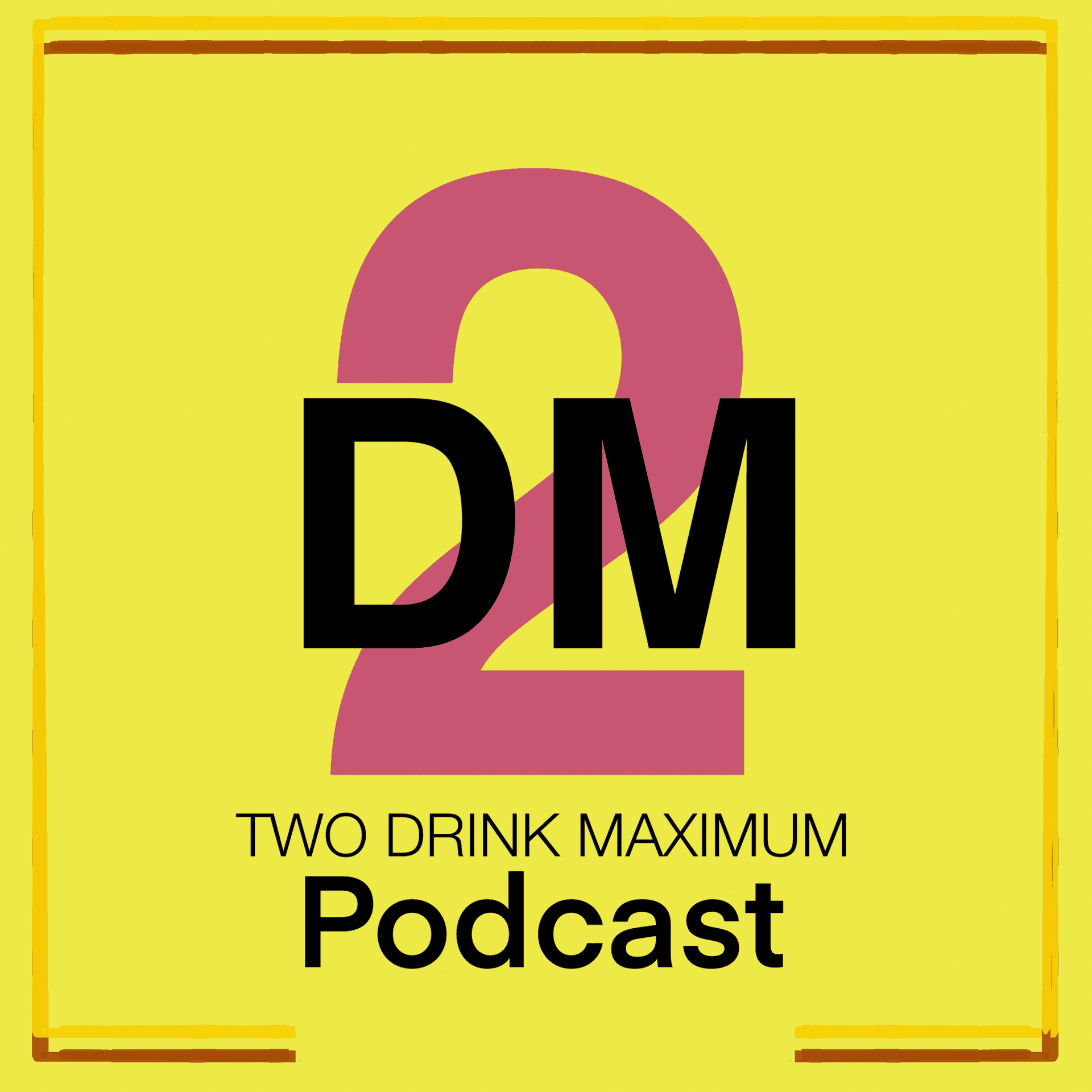 Two Drink Maximum - Podcasts