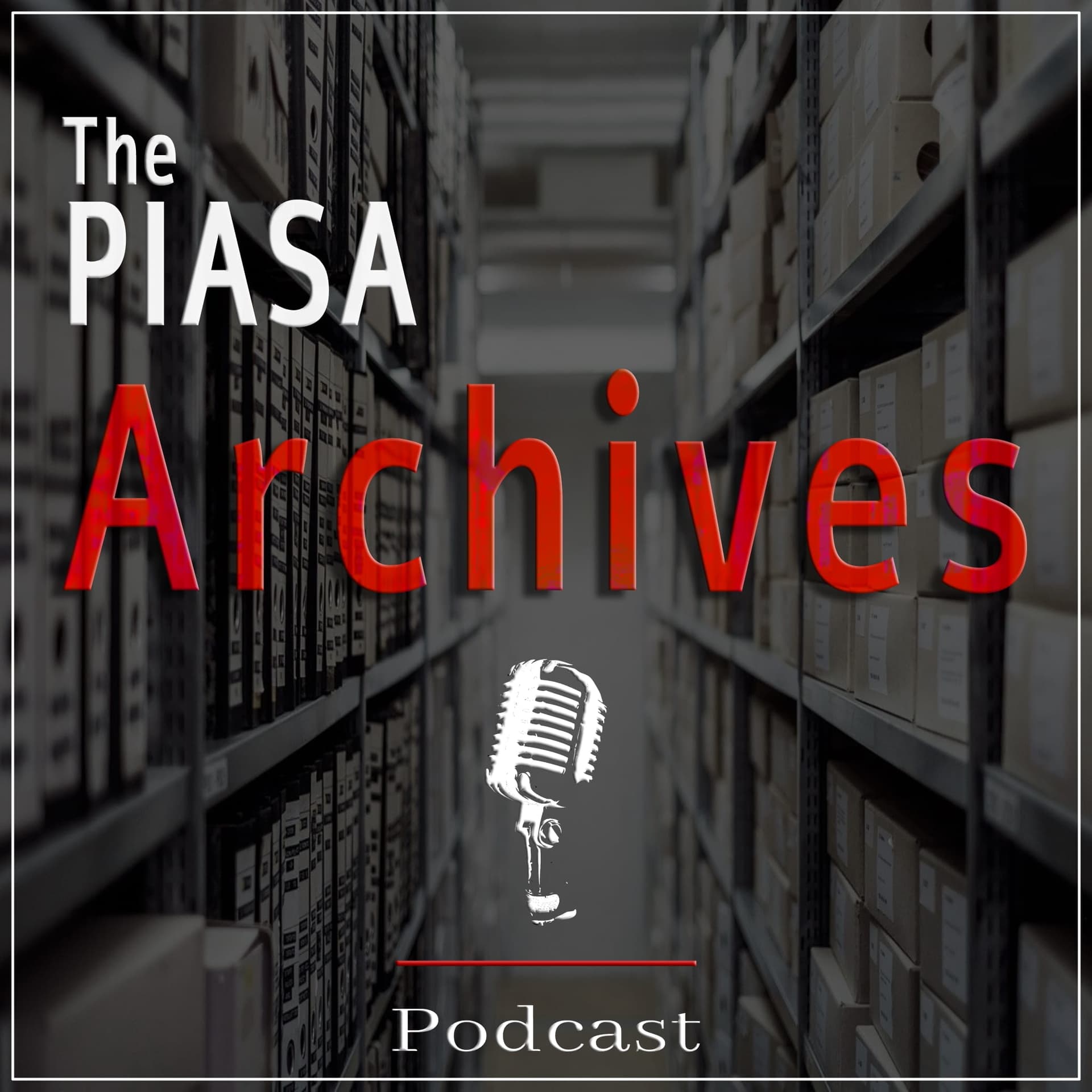 PIASA Archives Podcast - Podcasty