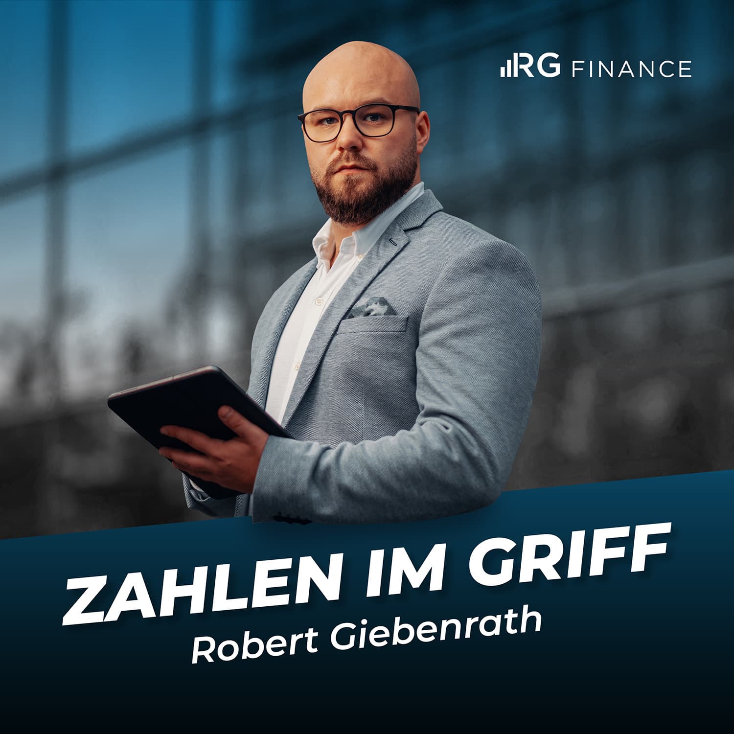 ZAHLEN IM GRIFF mit Robert Giebenrath (Geschäftsführer RG Finance GmbH) - Externer CFO für Wachstumsunternehmen - Podcasts