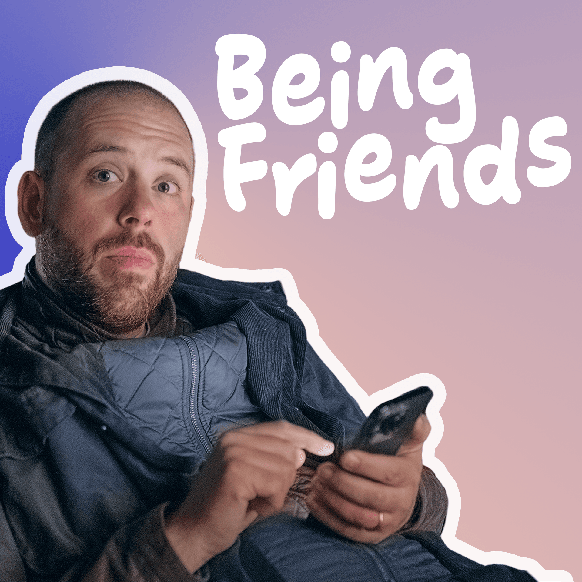Being Friends - Podcasts