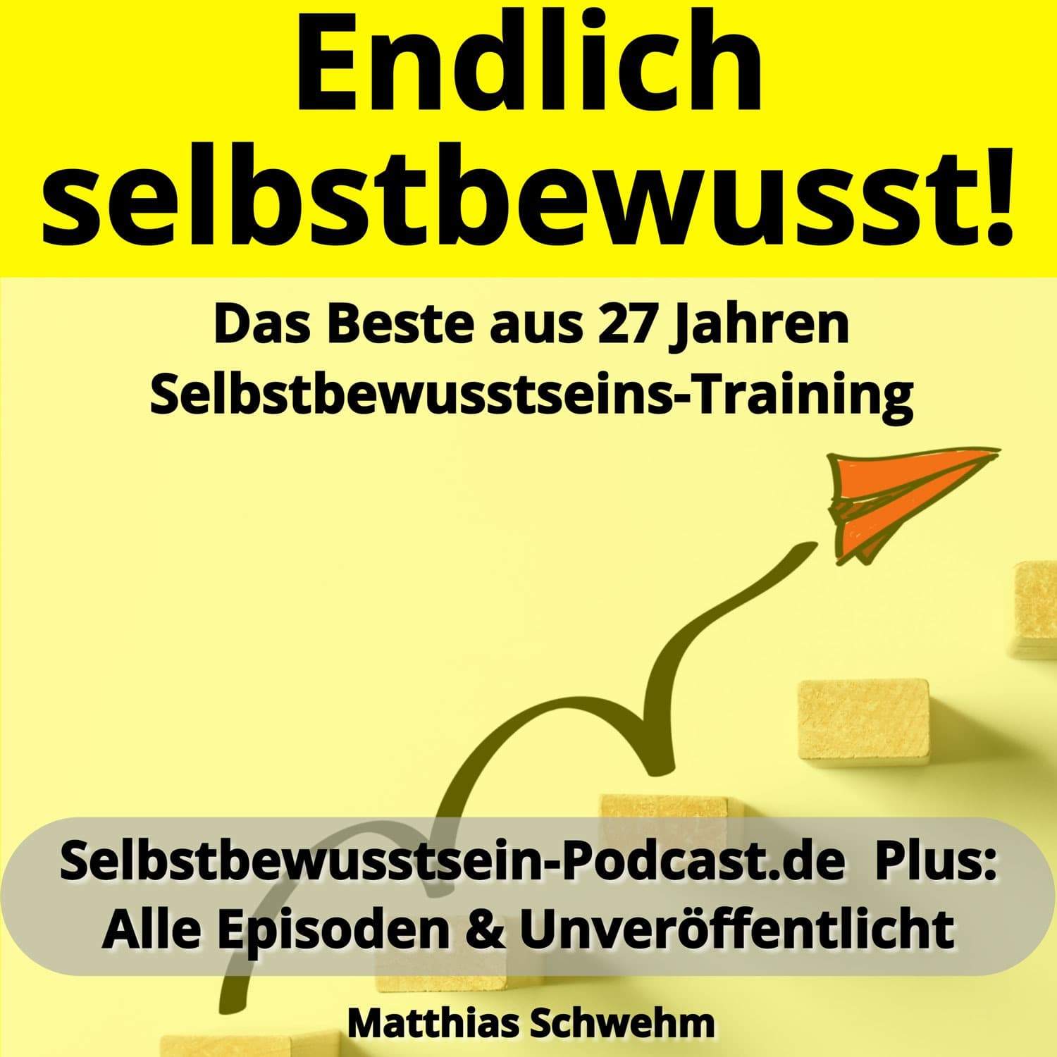 Selbstbewusstsein-Podcast.de Plus: Alle Episoden & Unveröffentlicht - Podcasts
