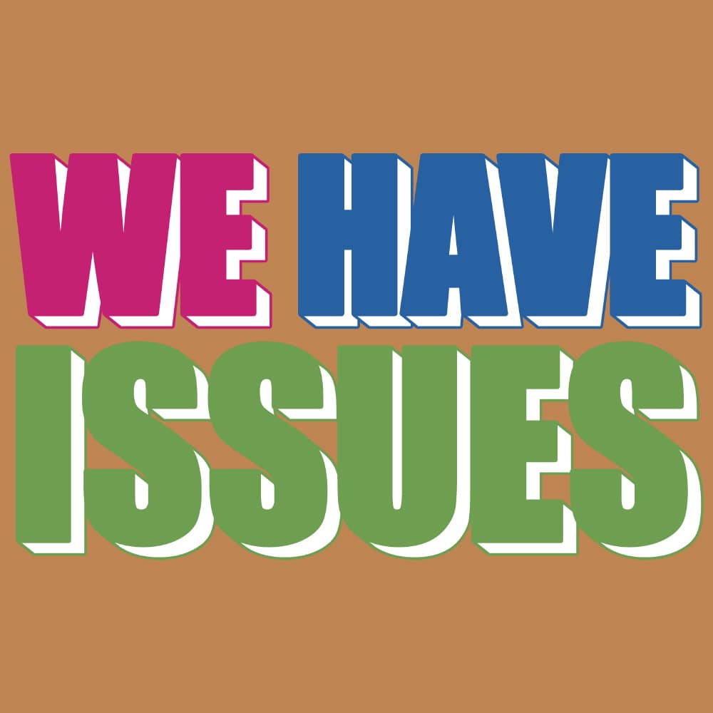 We Have Issues - Podcasts